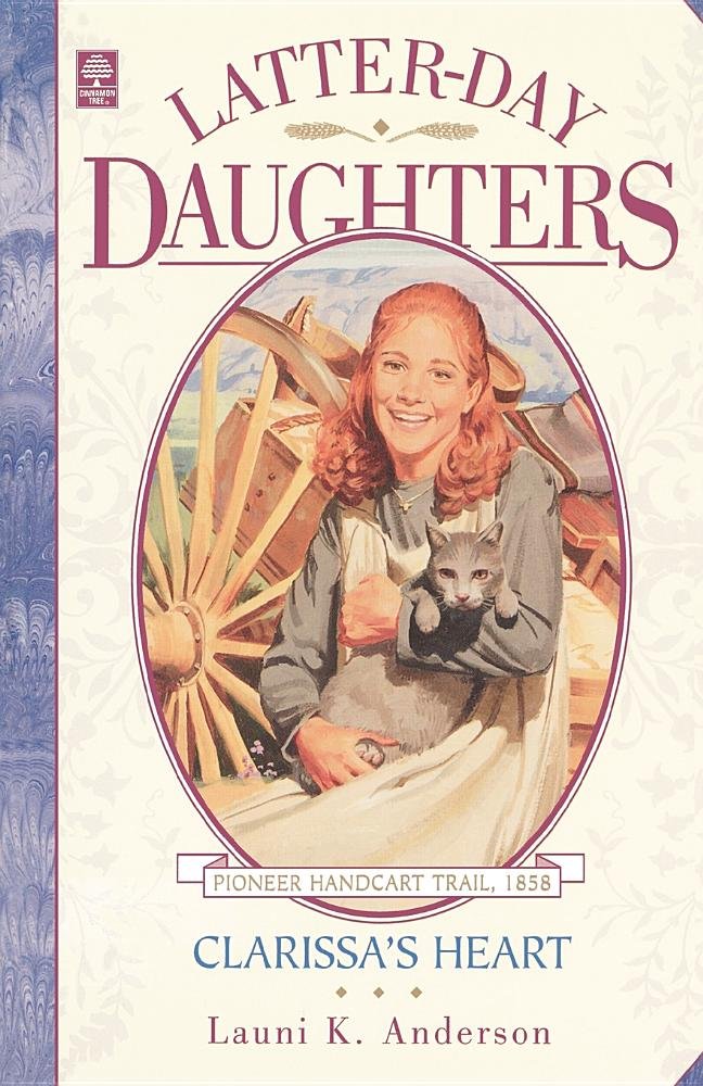 Clarissa'S Heart (The Latterday Daughters Series),Used