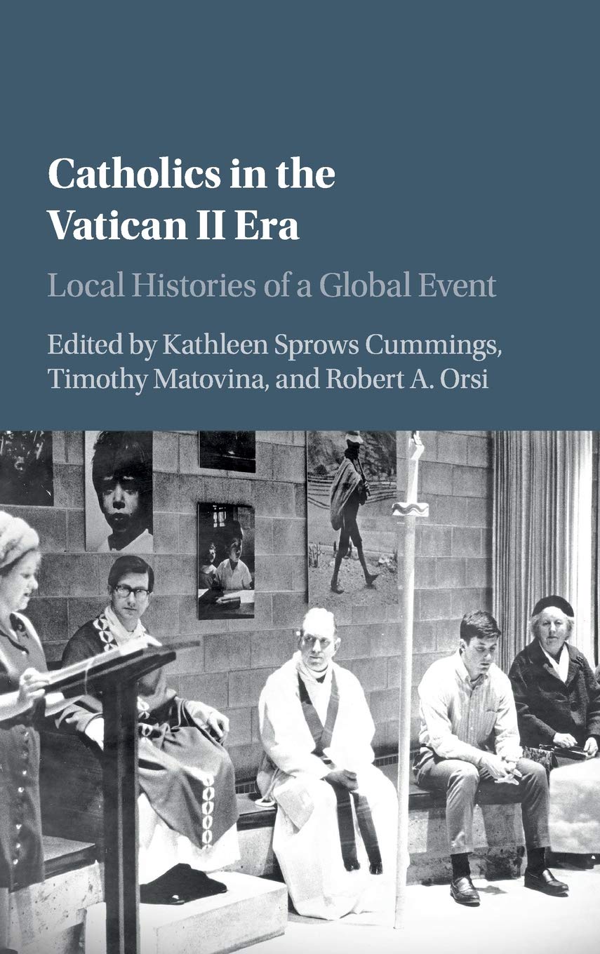 Catholics in the Vatican II Era: Local Histories of a Global Event,Used