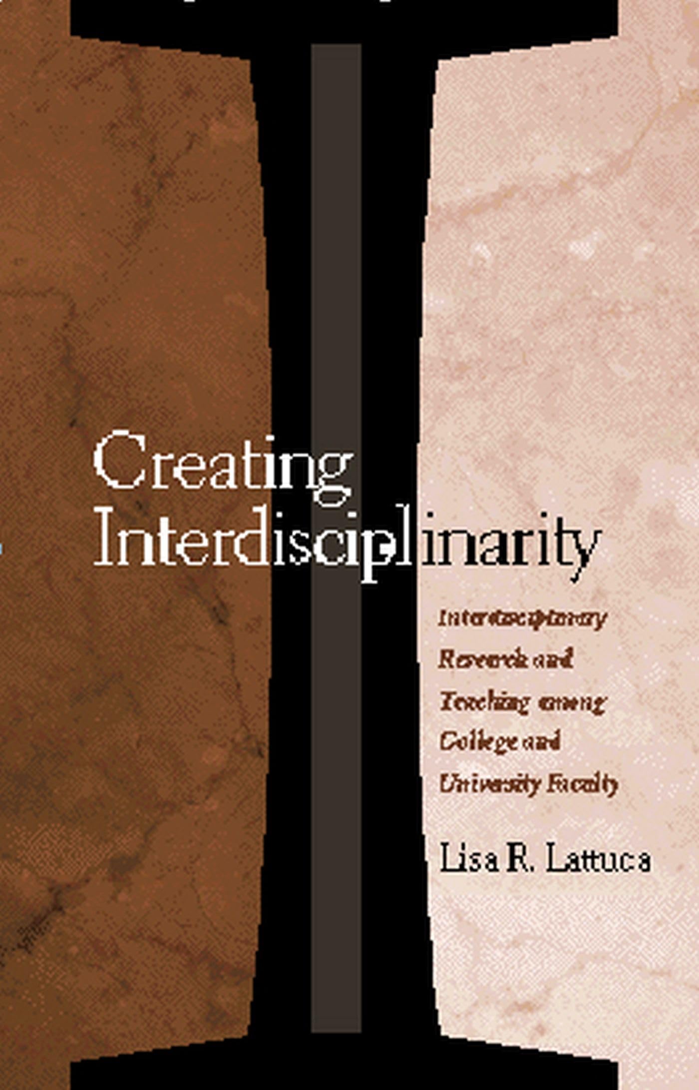 Creating Interdisciplinarity: Interdisciplinary Research and Teaching among College and University Faculty,Used