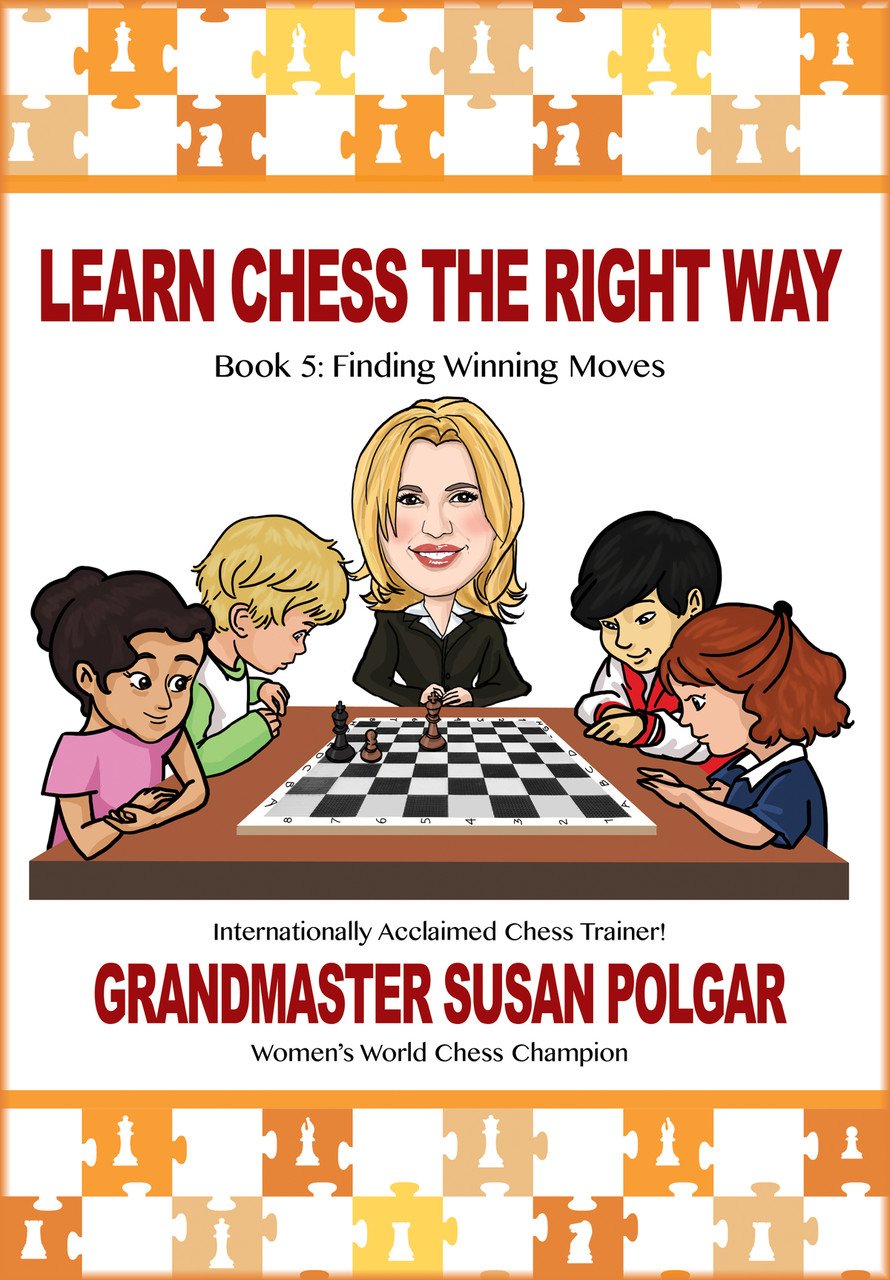 Learn Chess the Right Way: Book 5: Finding Winning Moves!,New