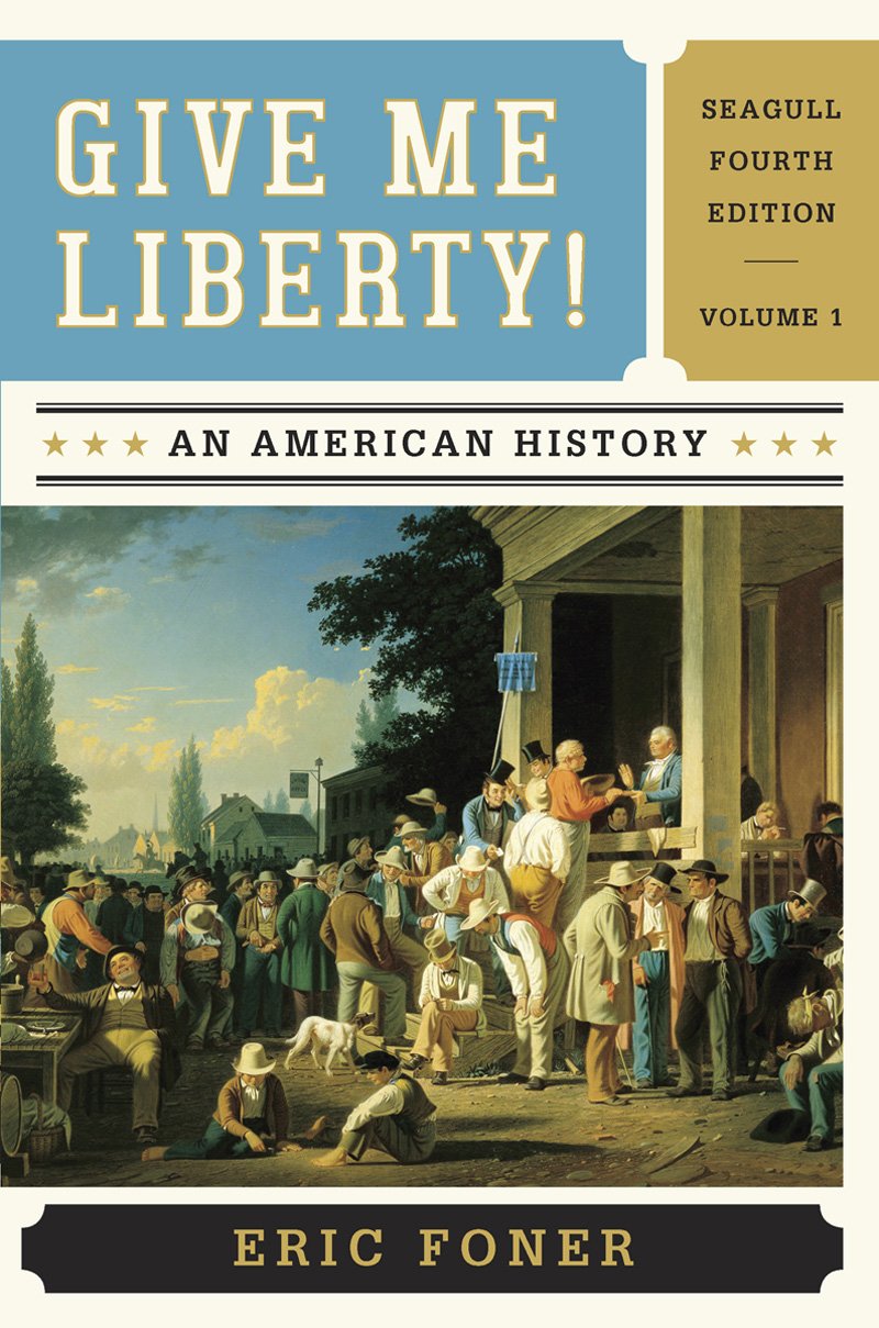 Give Me Liberty : An American History, Vol. 1,New