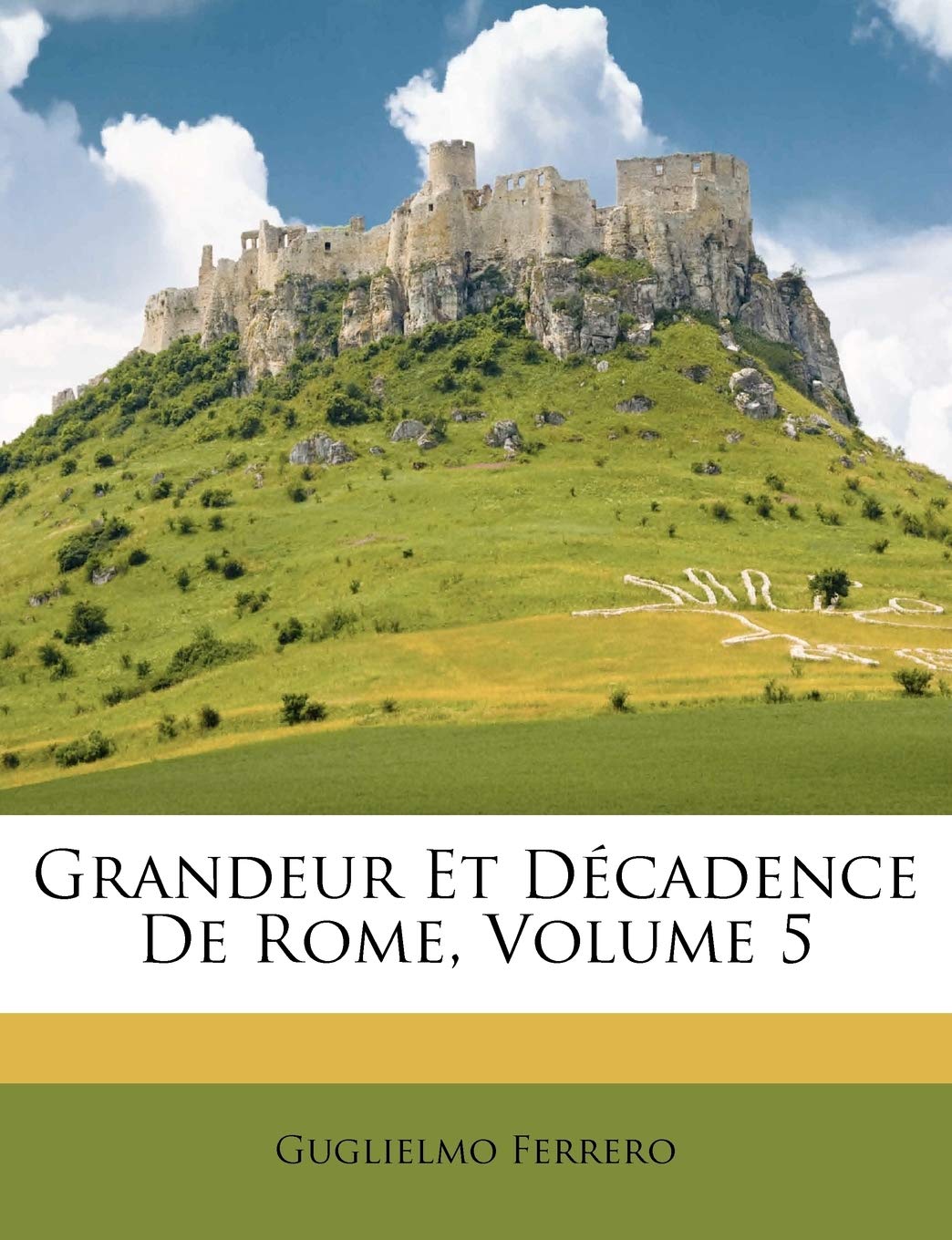 Grandeur Et Dcadence De Rome, Volume 5 (French Edition),Used