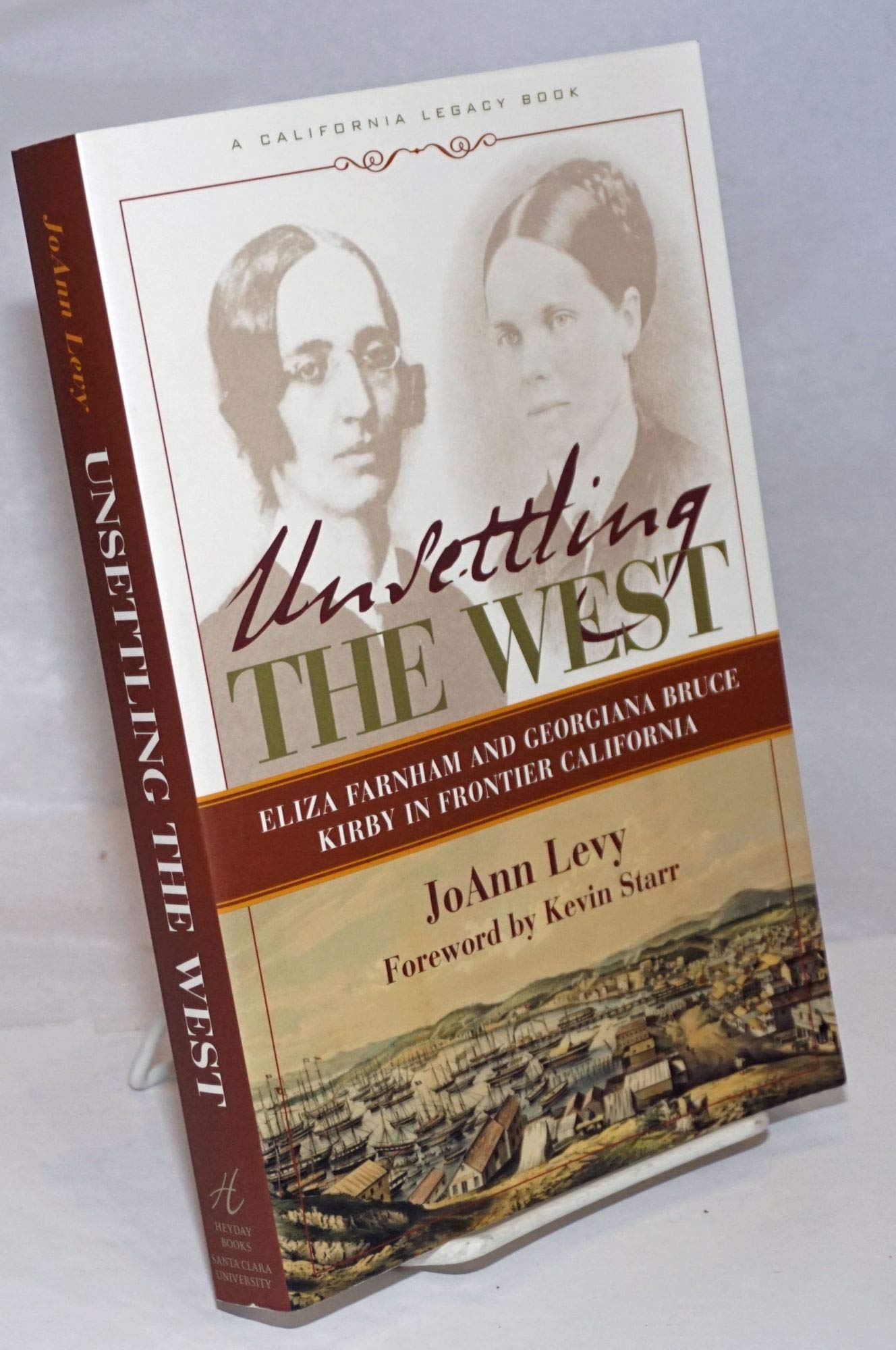 Unsettling The West: Eliza Farnham And Georgiana Bruce Kirby In Frontier California (California Legacy Book),Used