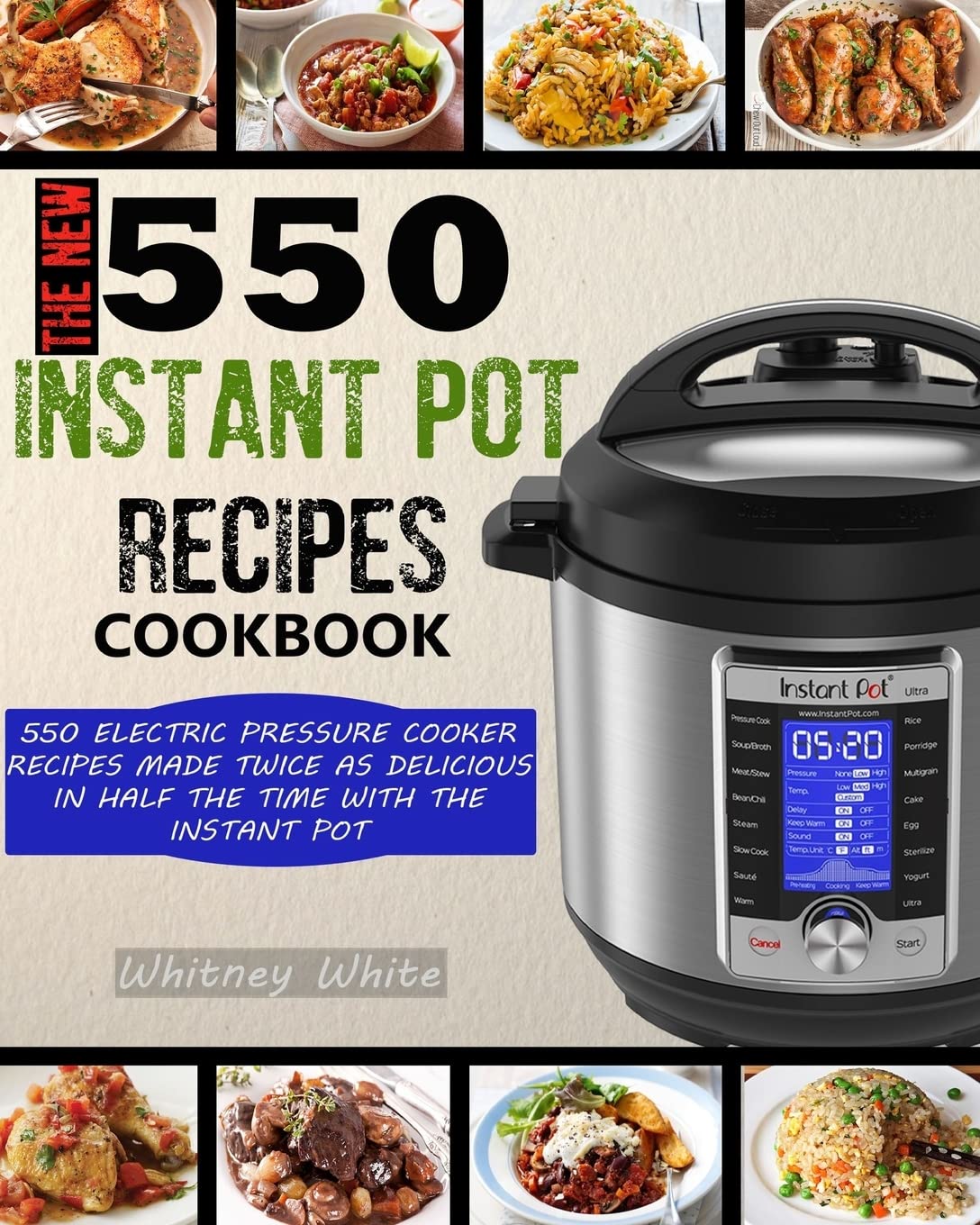 The New 550 Instant Pot Recipes Cookbook: 550 Electric Pressure Cooker Recipes Made Twice As Delicious In Half The Time With The,Used