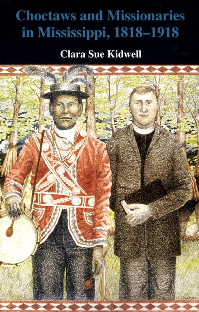 Choctaws and Missionaries in Mississippi, 18181918,Used