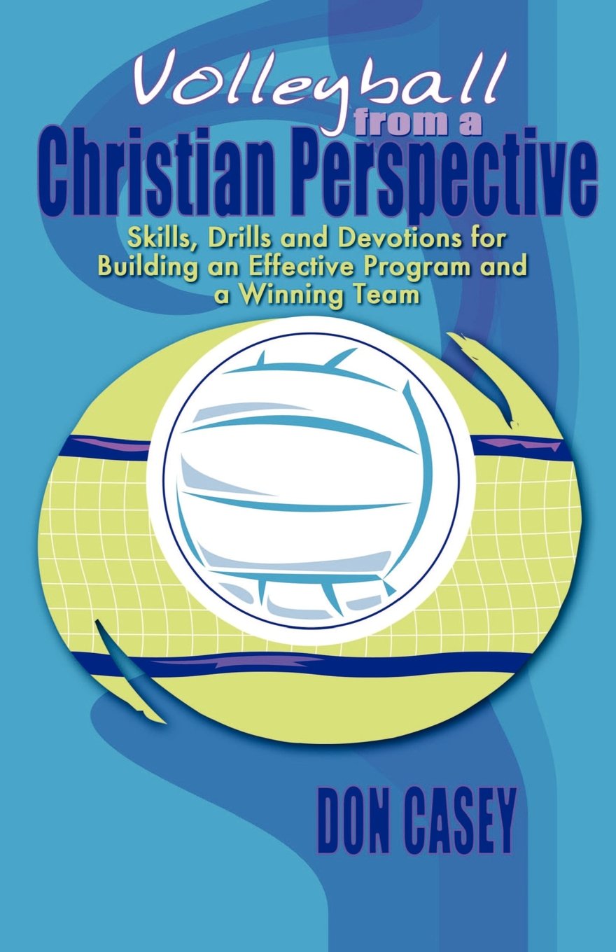 Volleyball From A Christian Perspective: SKills, Drills and Devotions For Building an Effective Program and a Winning Team,Used