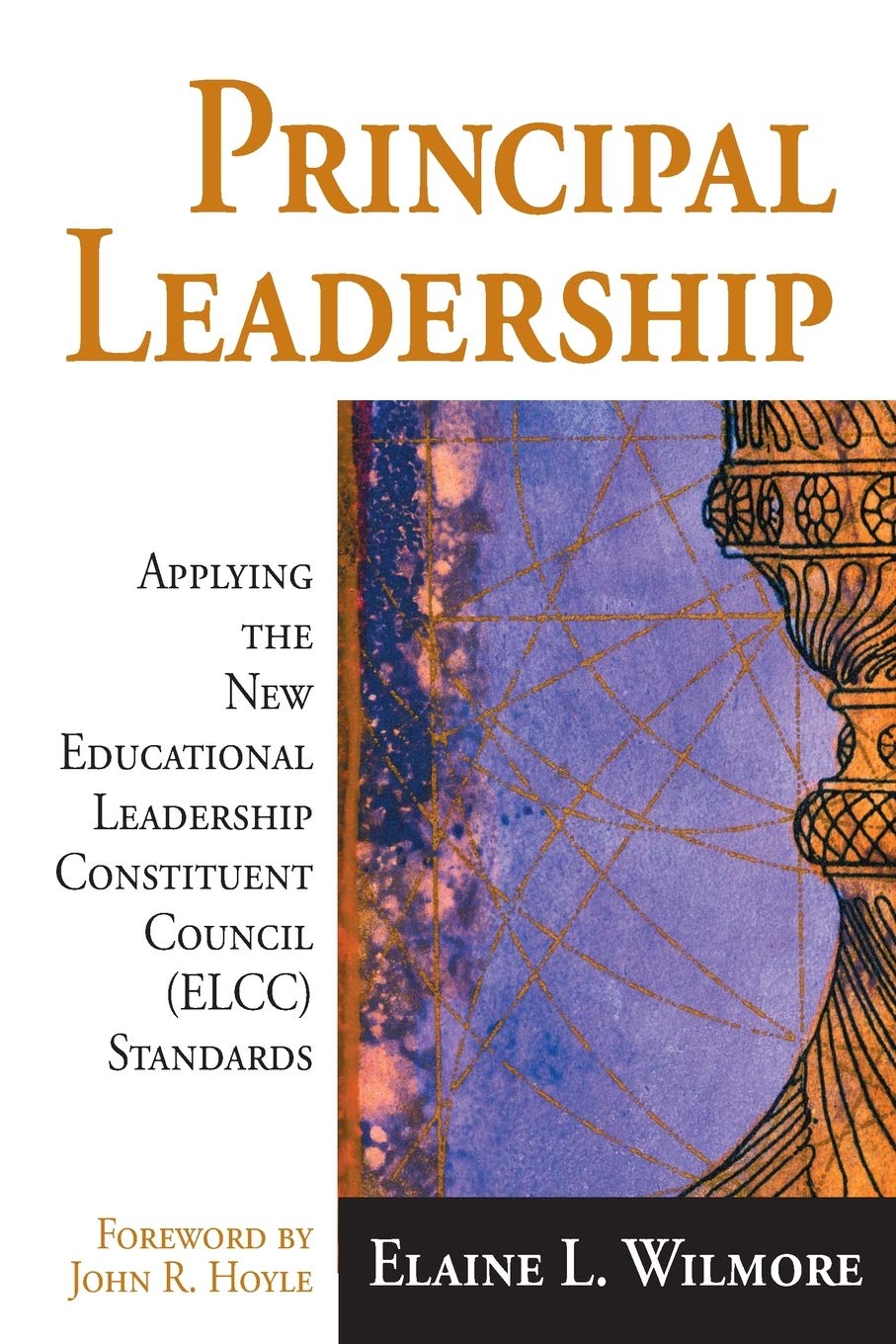 Principal Leadership: Applying the New Educational Leadership Constituent Council (ELCC) Standards,Used