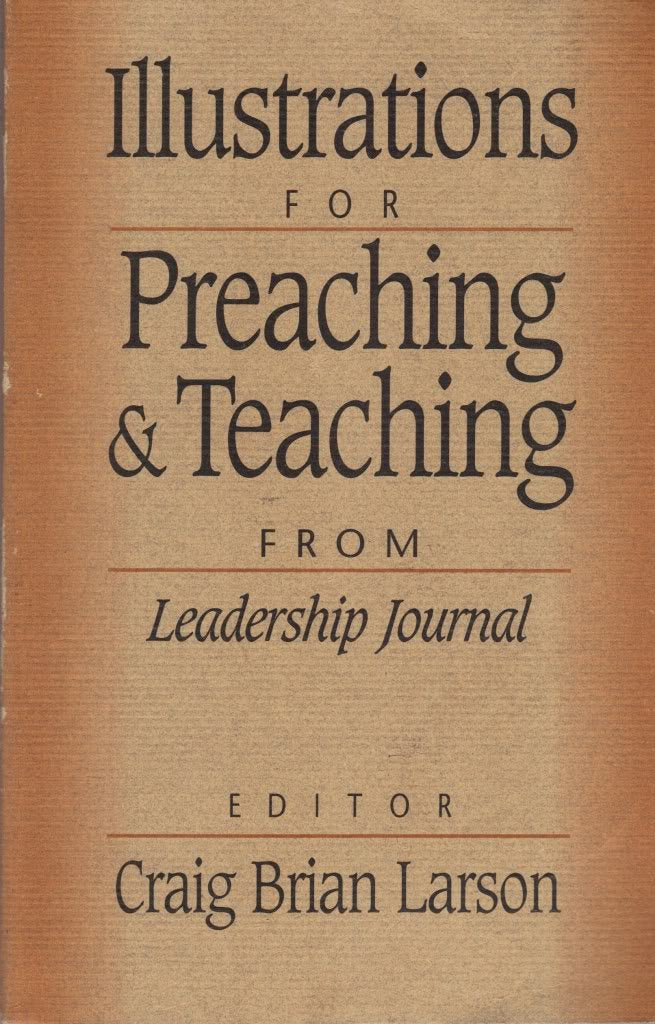 Illustrations for Preaching and Teaching: From Leadership Journal,Used