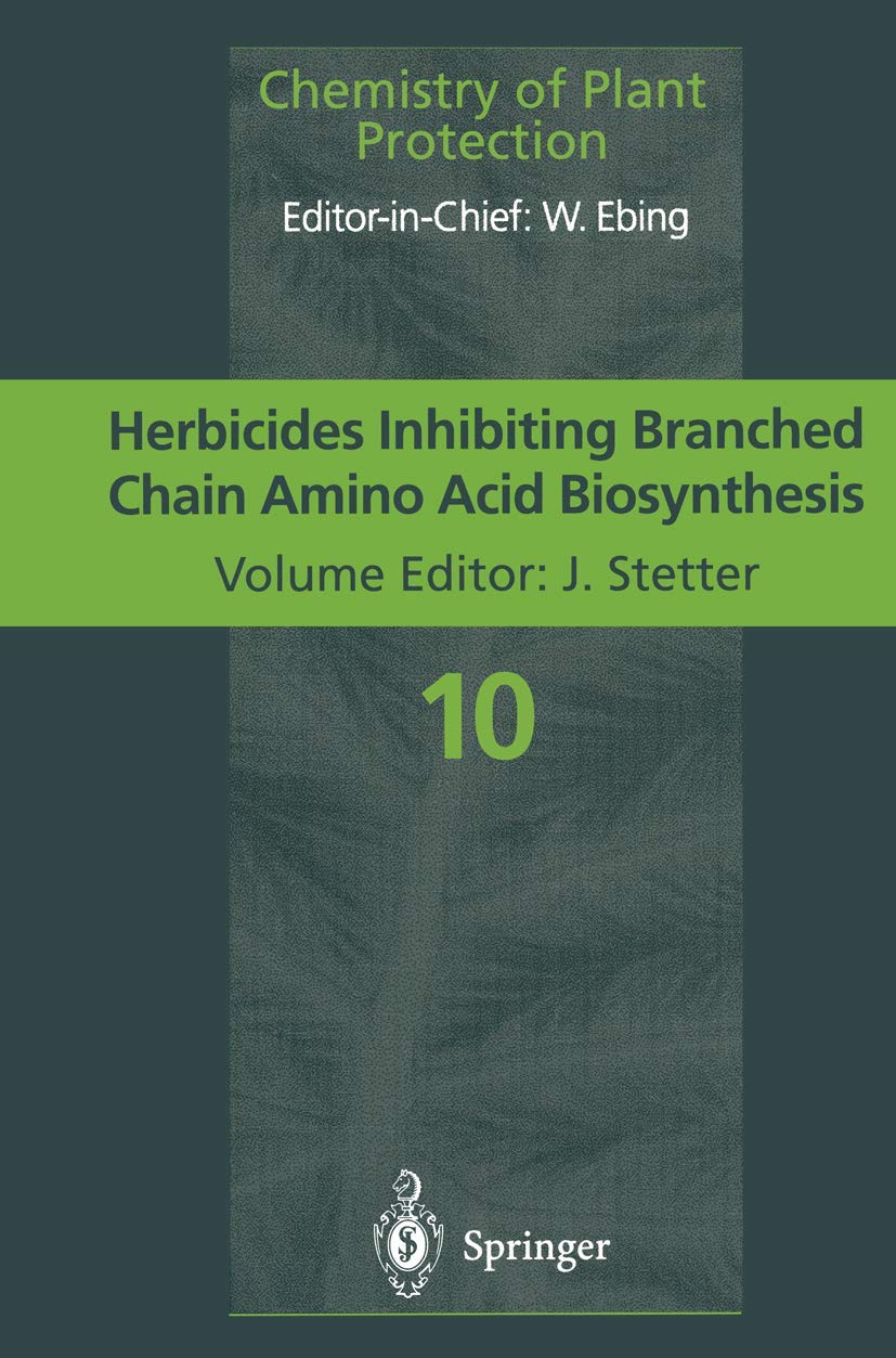 Herbicides Inhibiting BranchedChain Amino Acid Biosynthesis: Recent Developments (Chemistry of Plant Protection, 10),Used