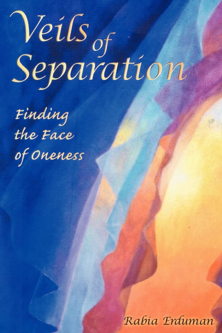 Veils of Separation  Finding the Face of Oneness,Used