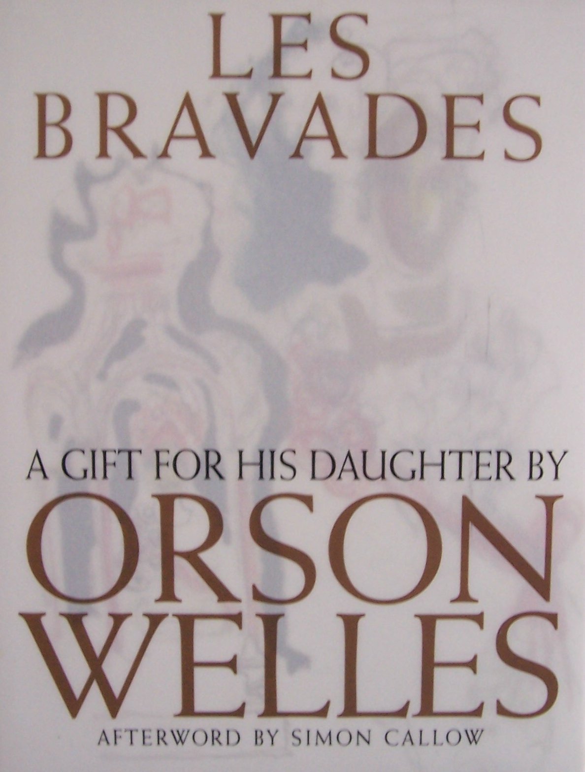 Les Bravades: A Portfolio of Pictures Made for Rebecca Welles by Her Father,Used