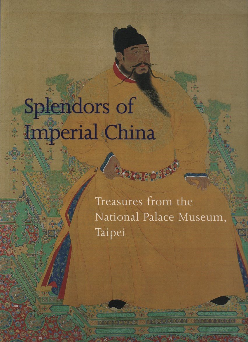 Splendors Of Imperial China: Treasures From The National Palace Museum, Taipei,New
