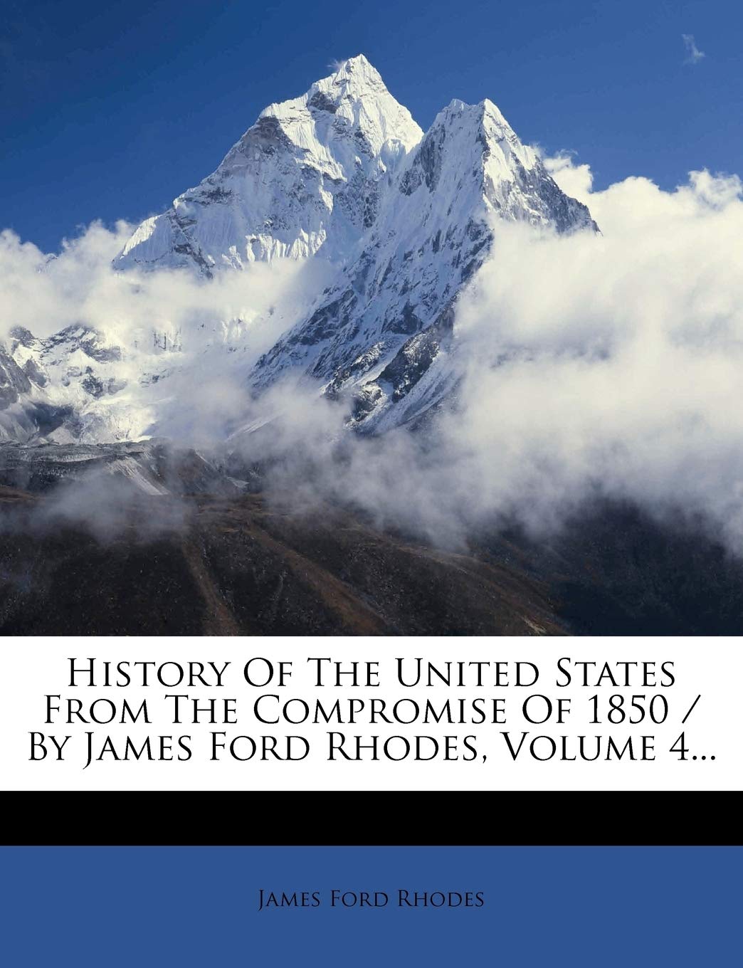 History Of The United States From The Compromise Of 1850 / By James Ford Rhodes, Volume 4...,Used