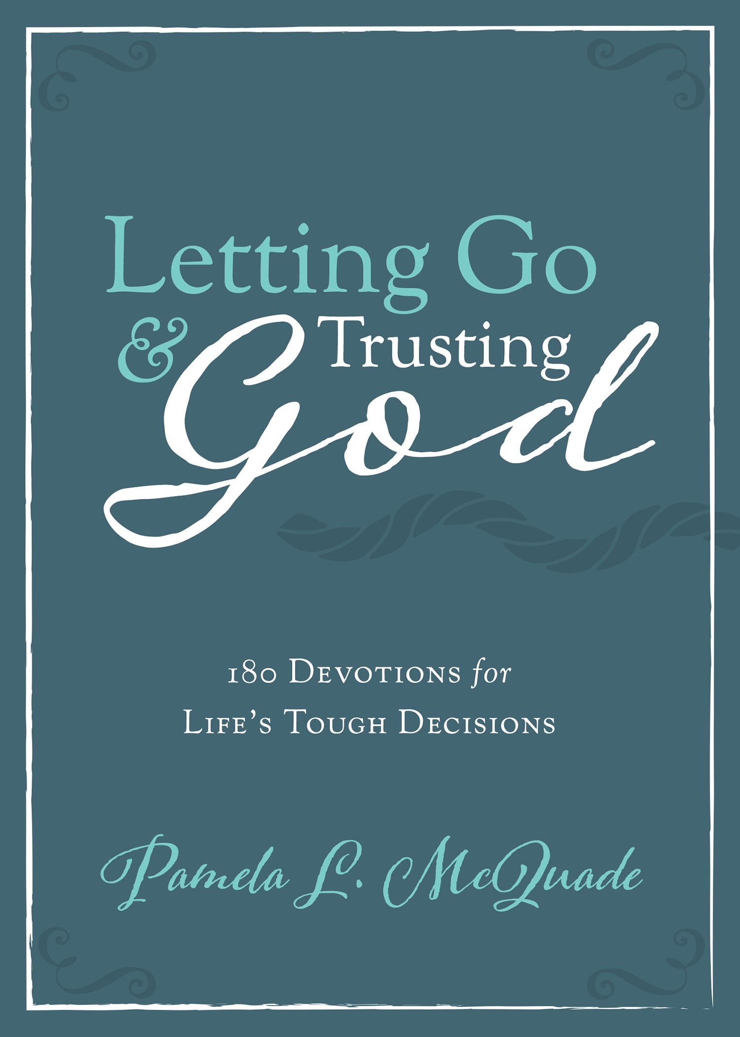 Letting Go and Trusting God: 180 Devotions for Life's Tough Decisions,Used