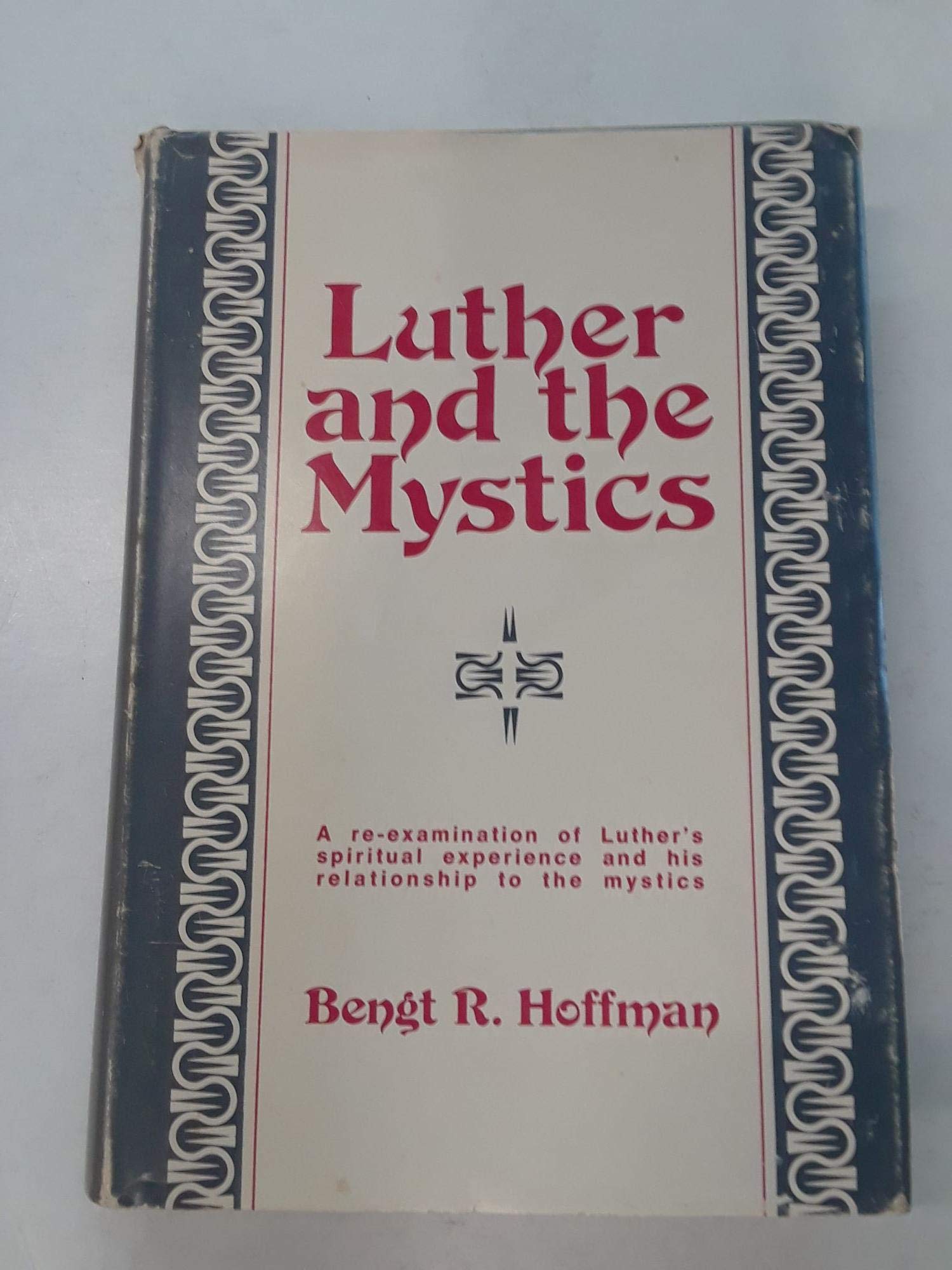 Luther and the Mystics: A reexamination of Luther's spiritual experience and his relationship to the mystics,Used