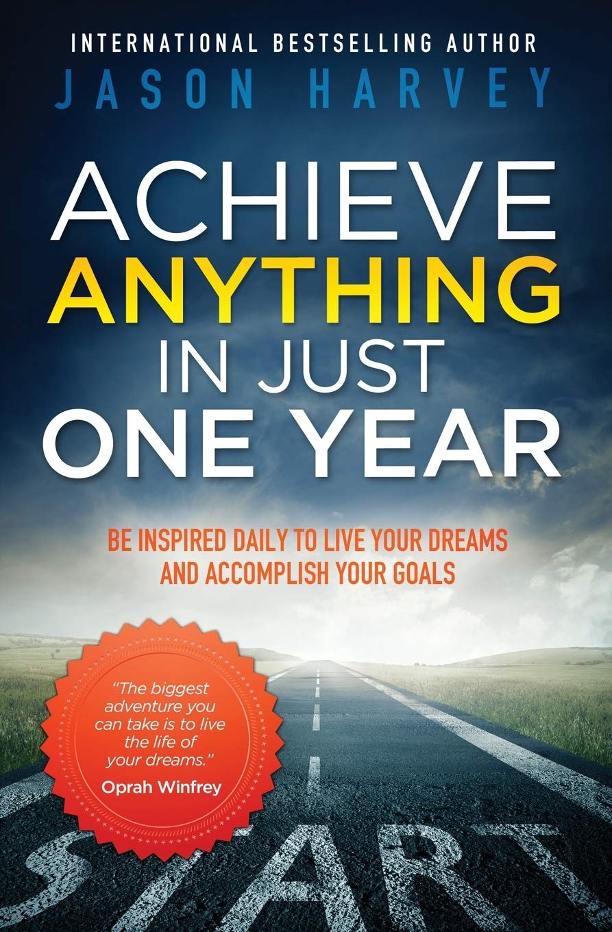 Achieve Anything in Just One Year: Be Inspired Daily to Live Your Dreams and Accomplish Your Goals,Used