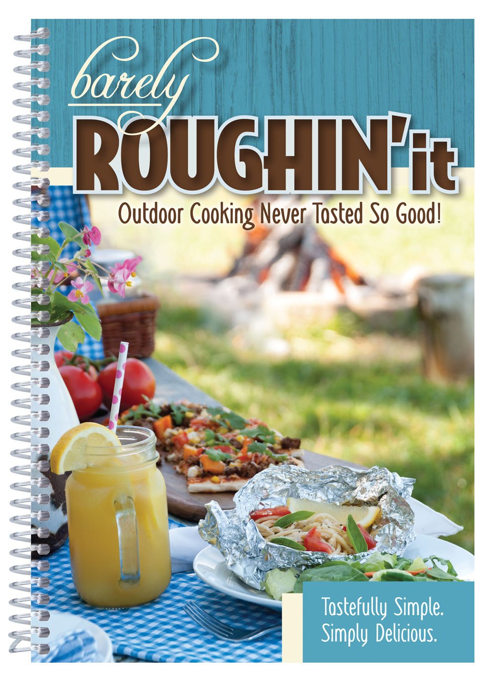 Barely Roughin' It: Outdoor Cooking Never Tasted So Good,Used