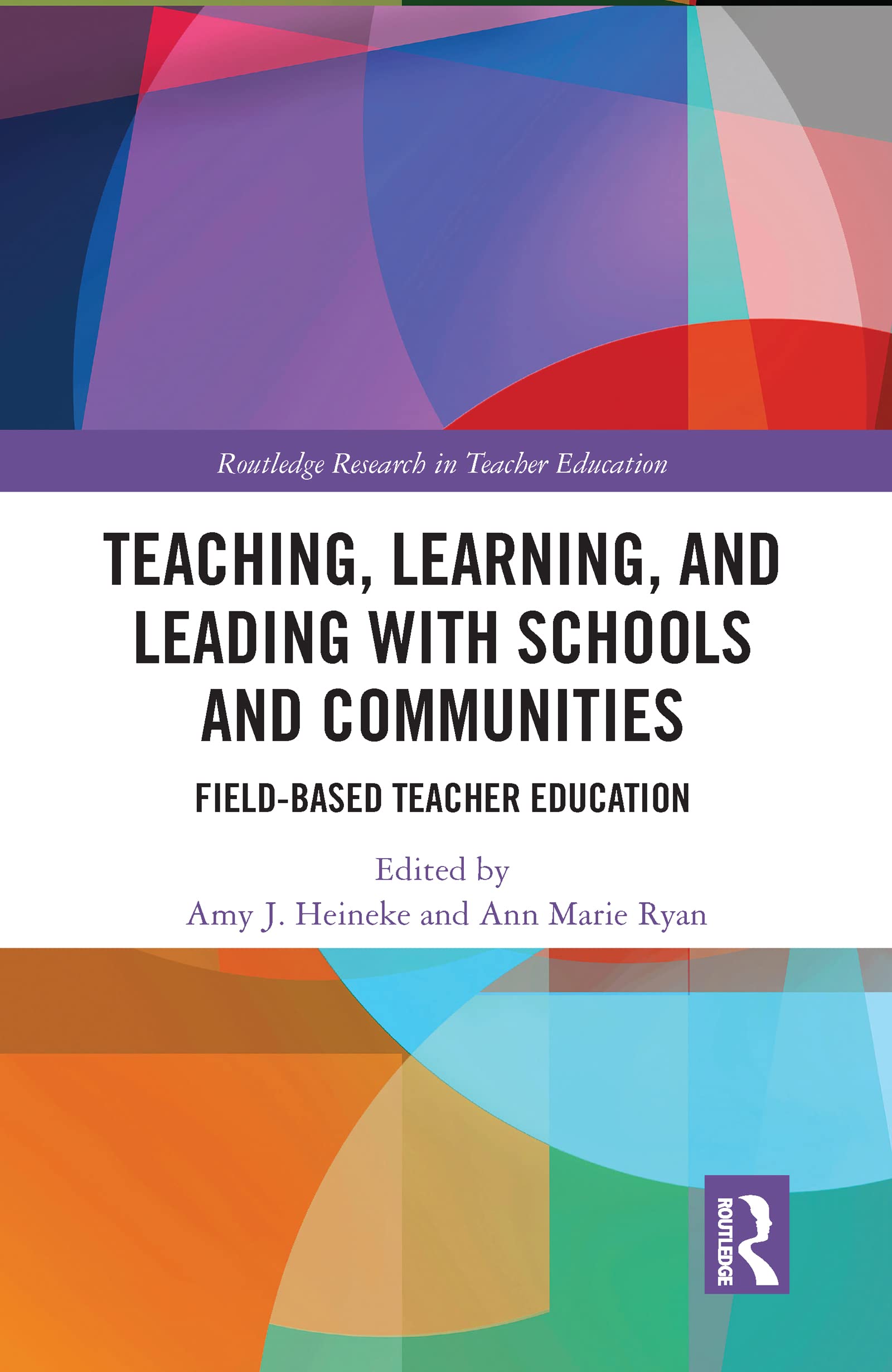 Teaching, Learning, and Leading with Schools and Communities: FieldBased Teacher Education (Routledge Research in Teacher Educa,Used