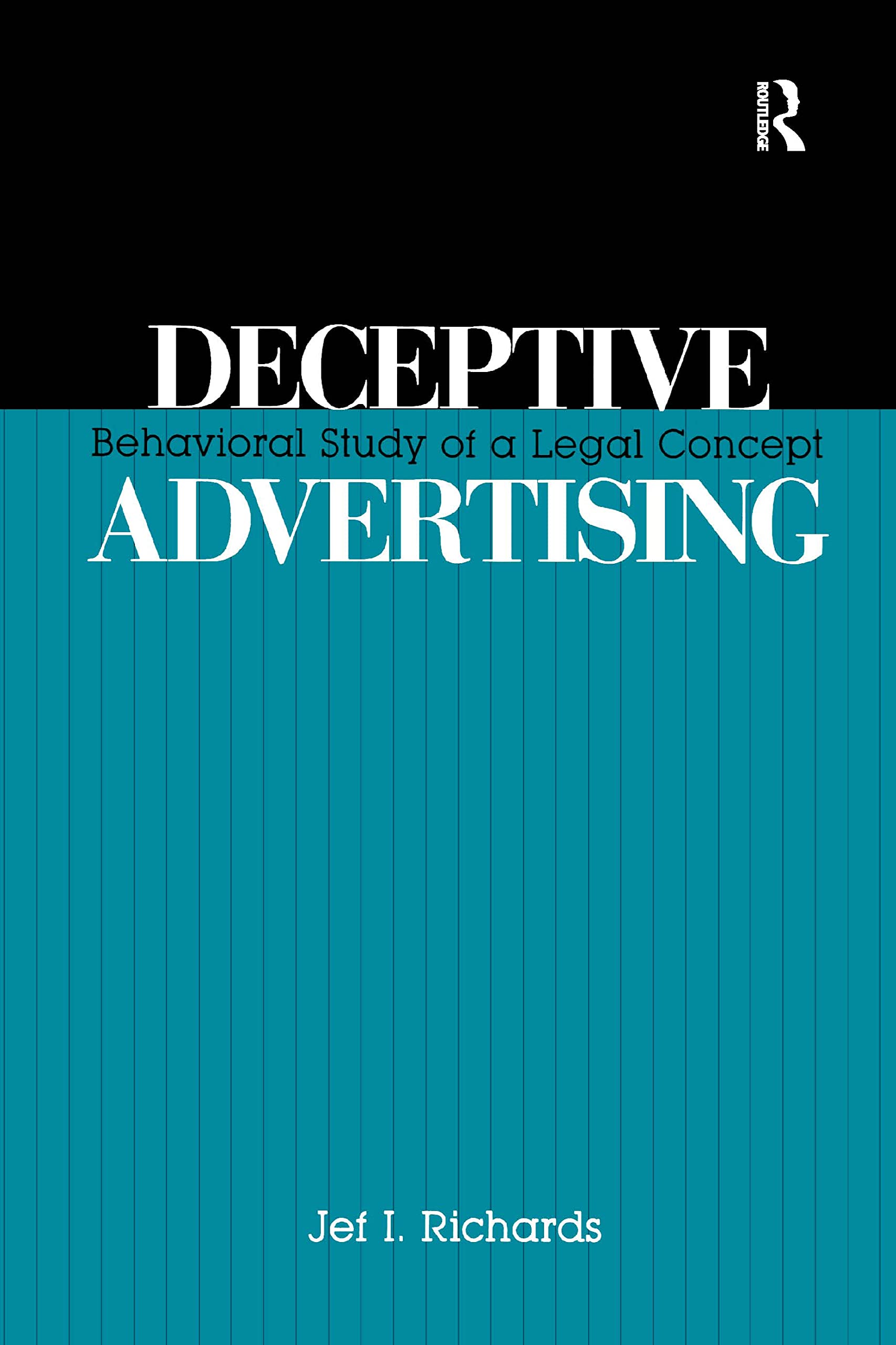 Deceptive Advertising: Behavioral Study Of A Legal Concept (Routledge Communication Series),Used