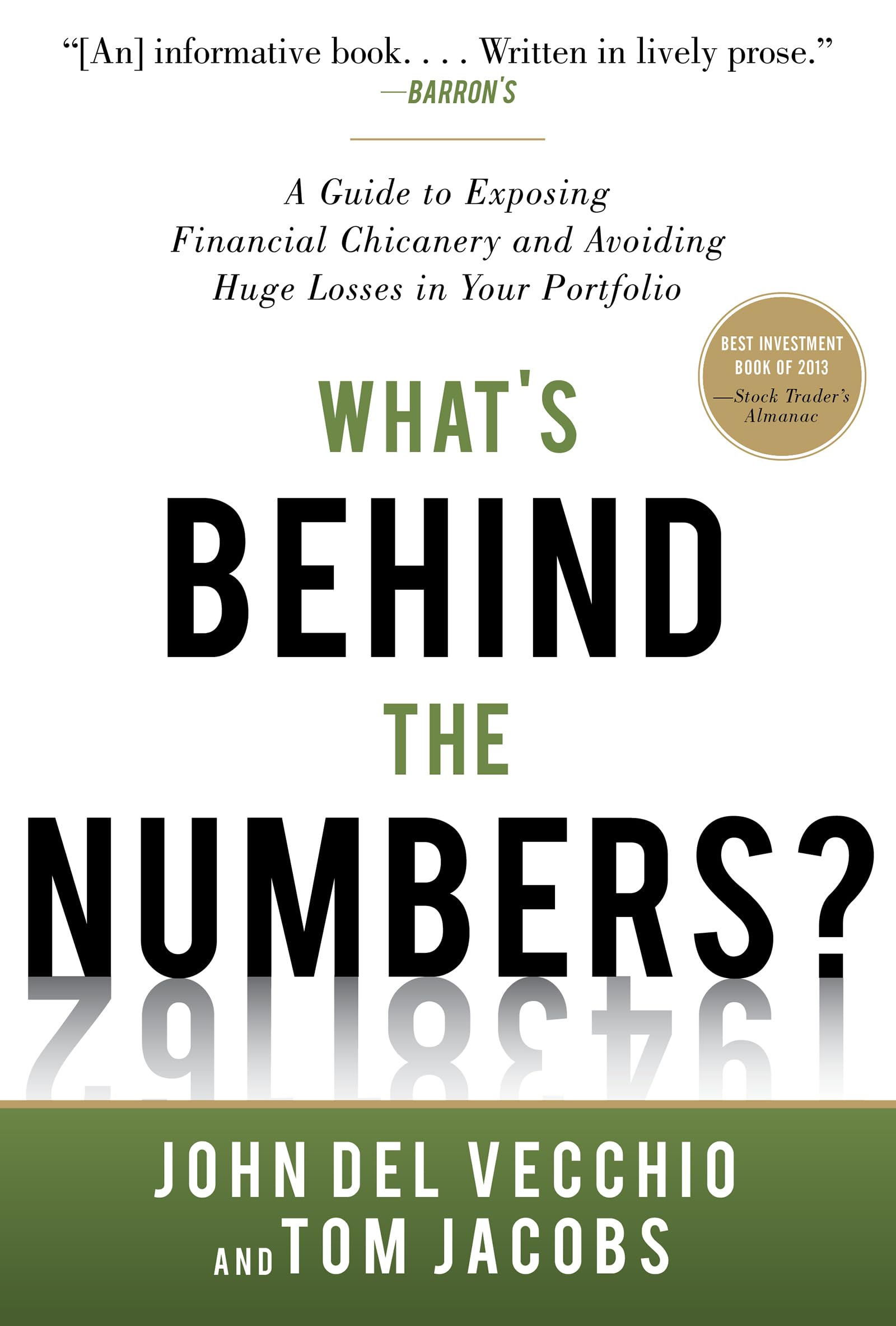 What'S Behind The Numbers?: A Guide To Exposing Financial Chicanery And Avoiding Huge Losses In Your Portfolio