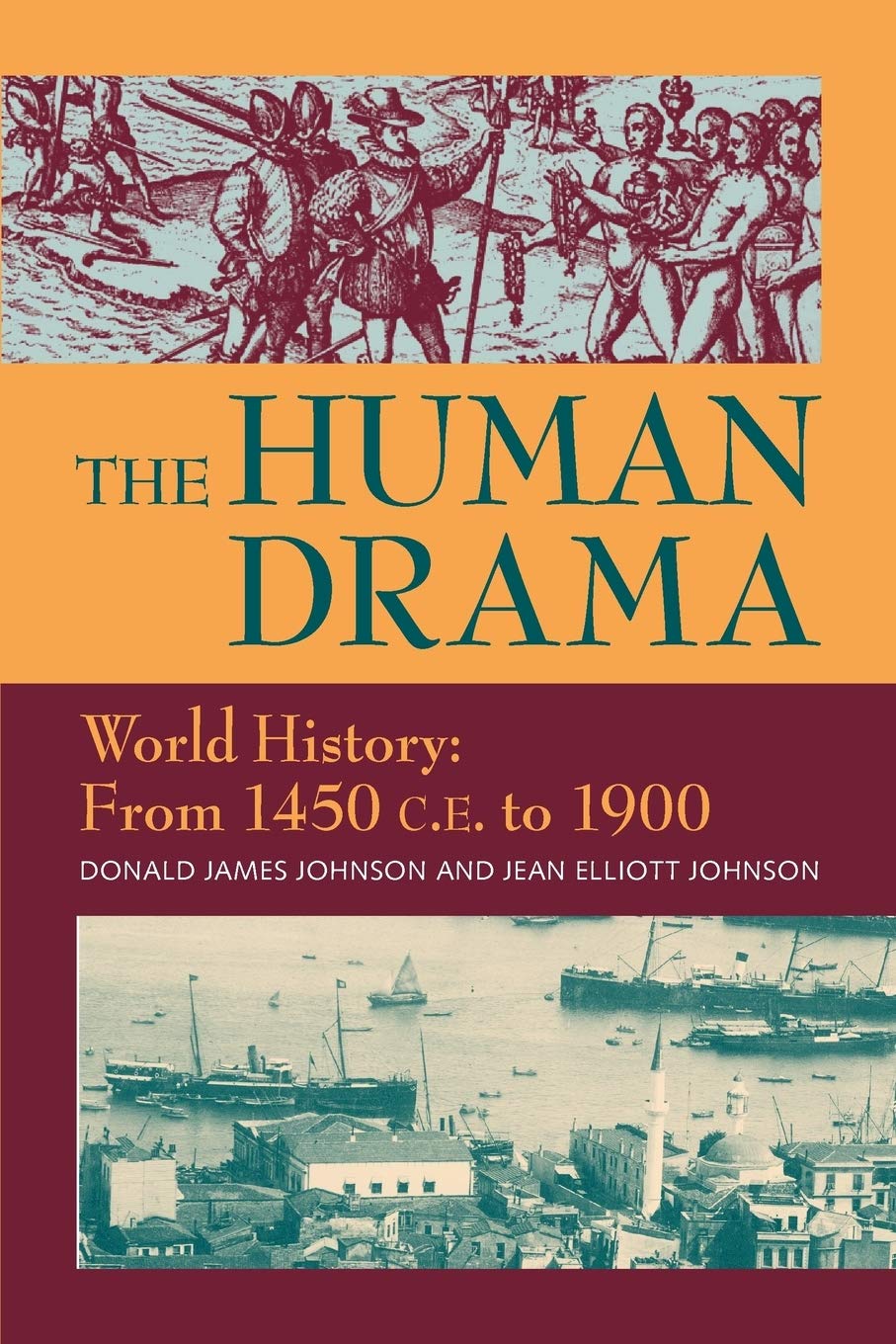 The Human Drama World History: From 1450 C.E. to 1900,New
