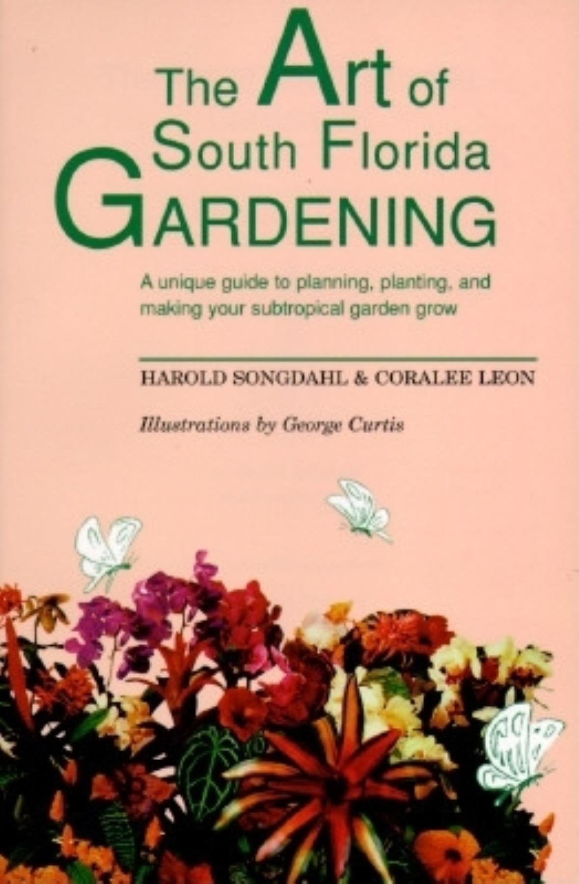 The Art of South Florida Gardening: A Unique Guide to Planning, Planting, and Making Your SubTropical Garden Grow,Used