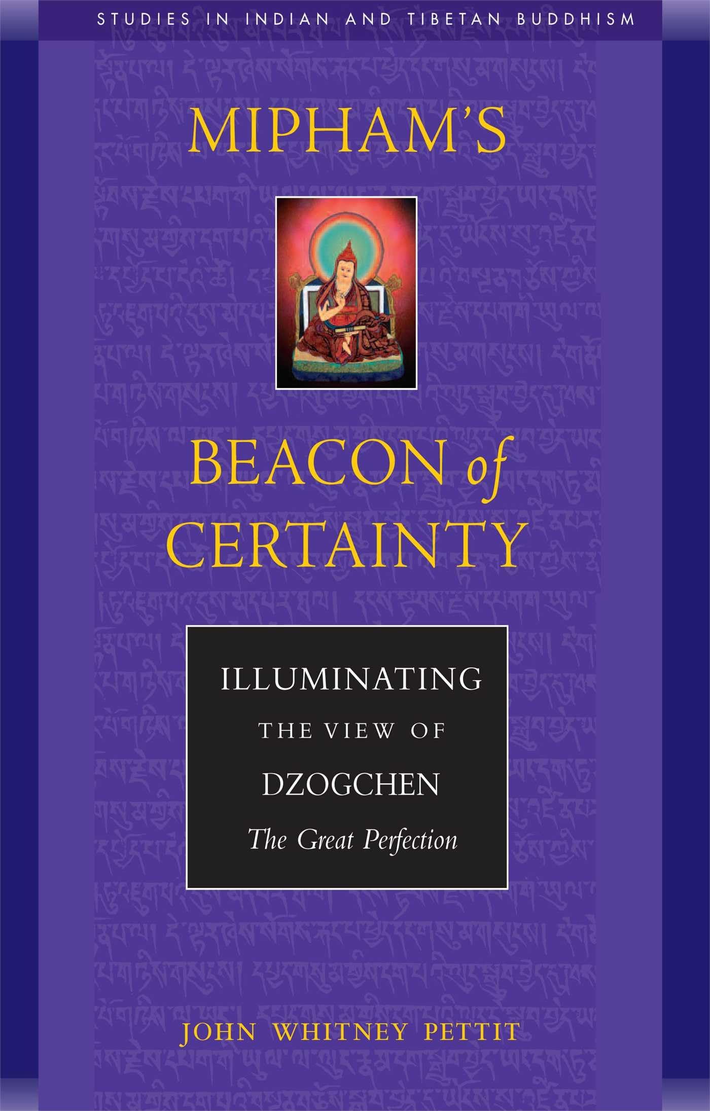 Mipham'S Beacon Of Certainty: Illuminating The View Of Dzogchen, The Great Perfection Studies In Indian And Tibetan Buddhism,Used