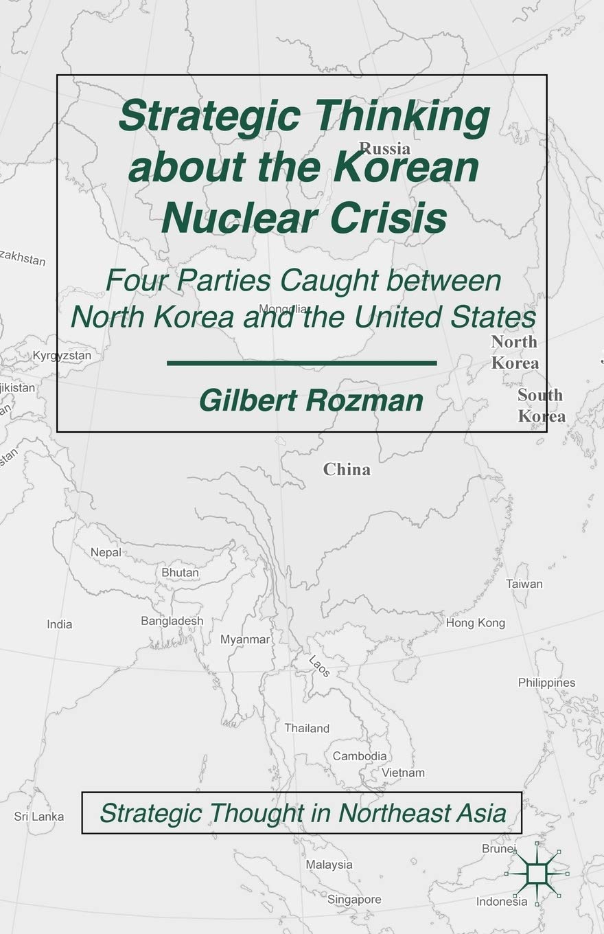 Strategic Thinking about the Korean Nuclear Crisis: Four Parties Caught between North Korea and the United States (Strategic Tho,Used