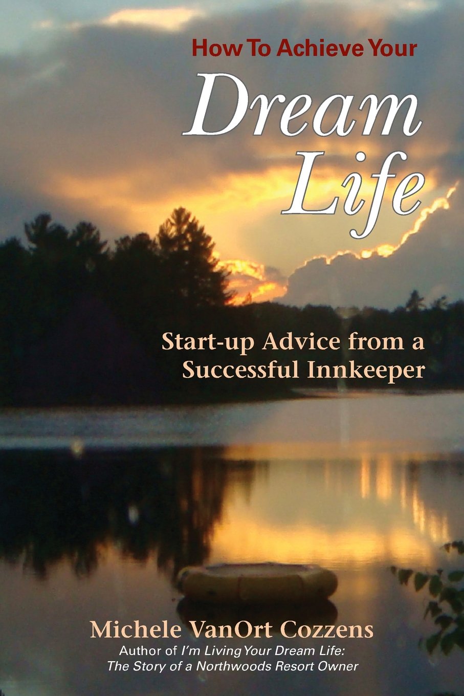 How To Achieve Your Dream Life: Startup Advice From A Successful Innkeeper,Used
