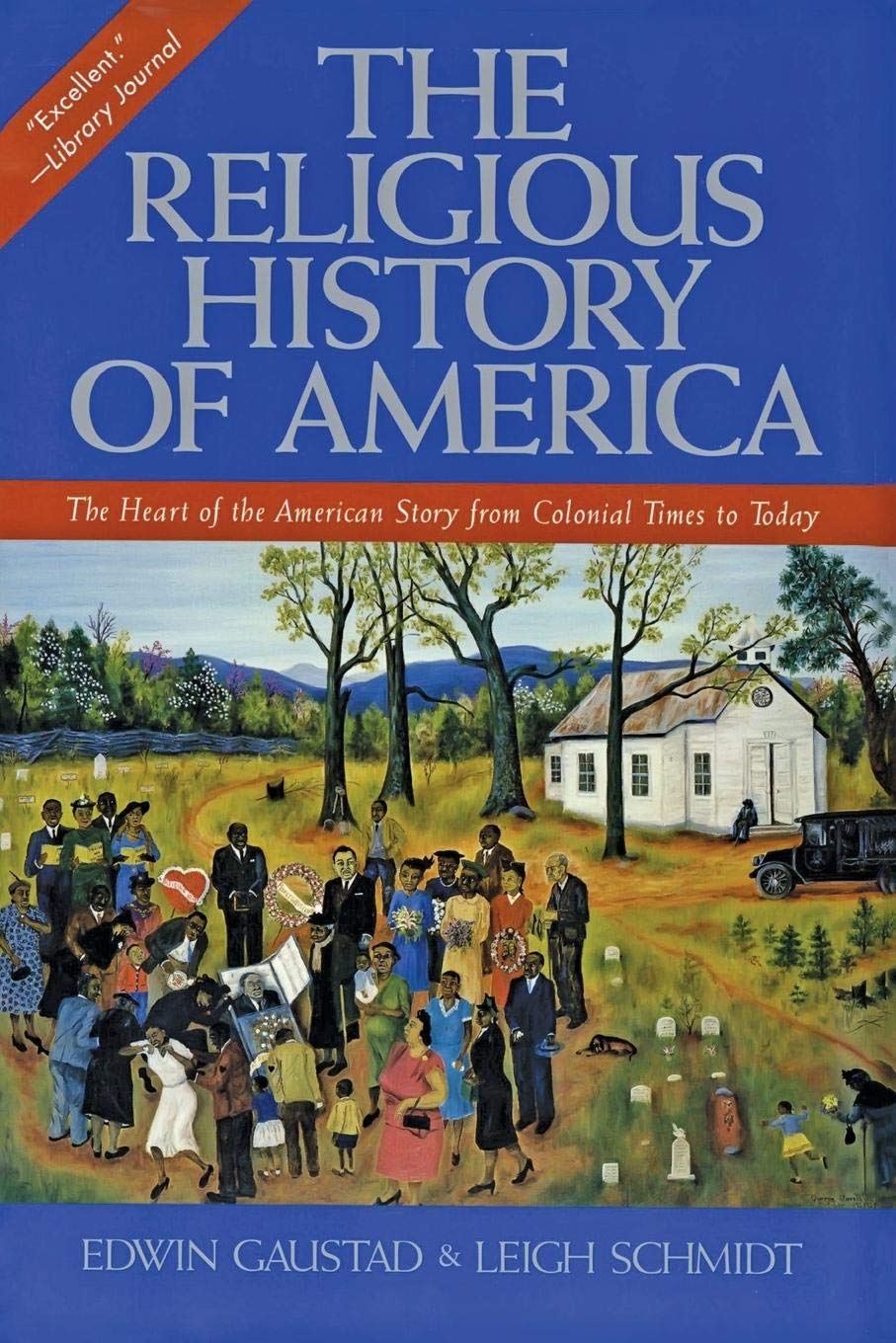 The Religious History Of America: The Heart Of The American Story From Colonial Times To Today,New
