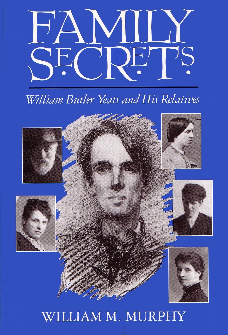 Family Secrets: William Butler Yeats And His Relatives (Irish Studies),Used