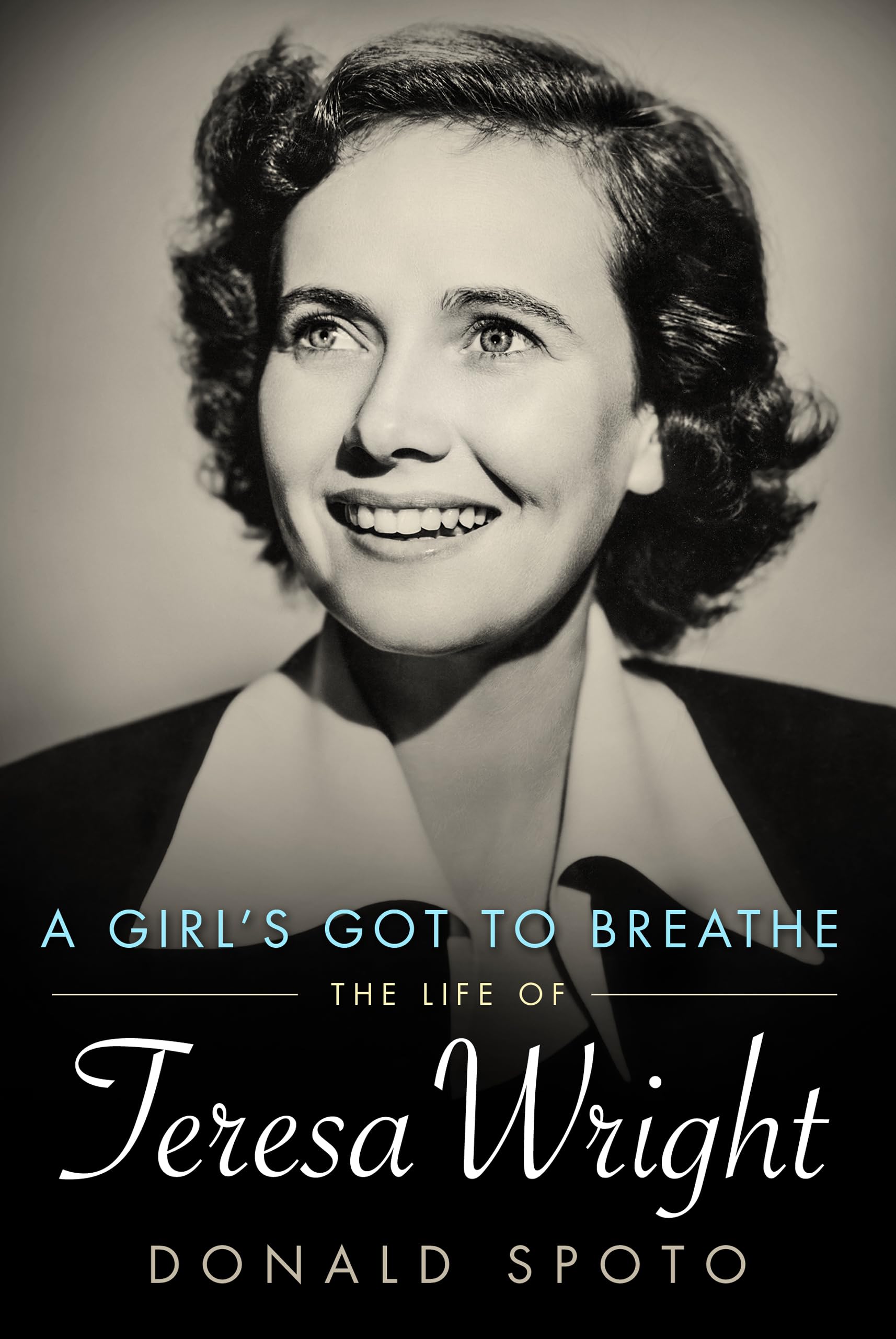 A Girl's Got To Breathe: The Life of Teresa Wright (Hollywood Legends Series),Used