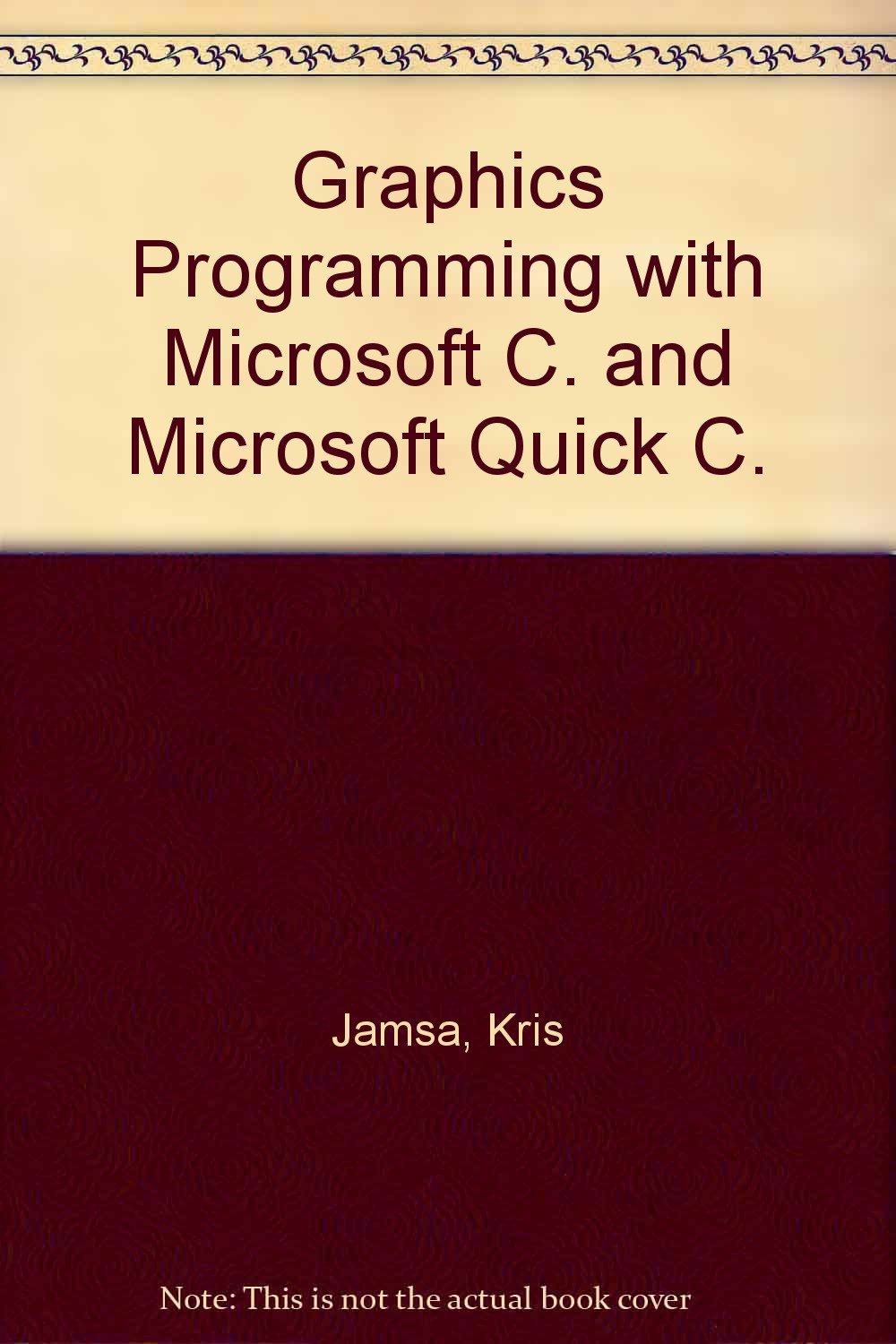 Graphics Programming With Microsoft C And Microsoft Quickc
