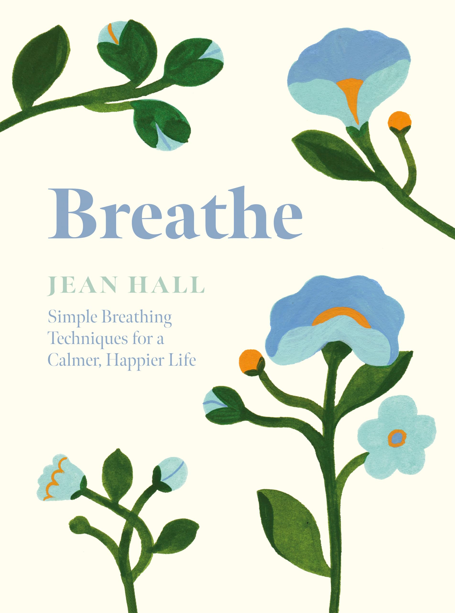 Breathe: Simple Breathing Techniques for a Calmer, Happier Life,New