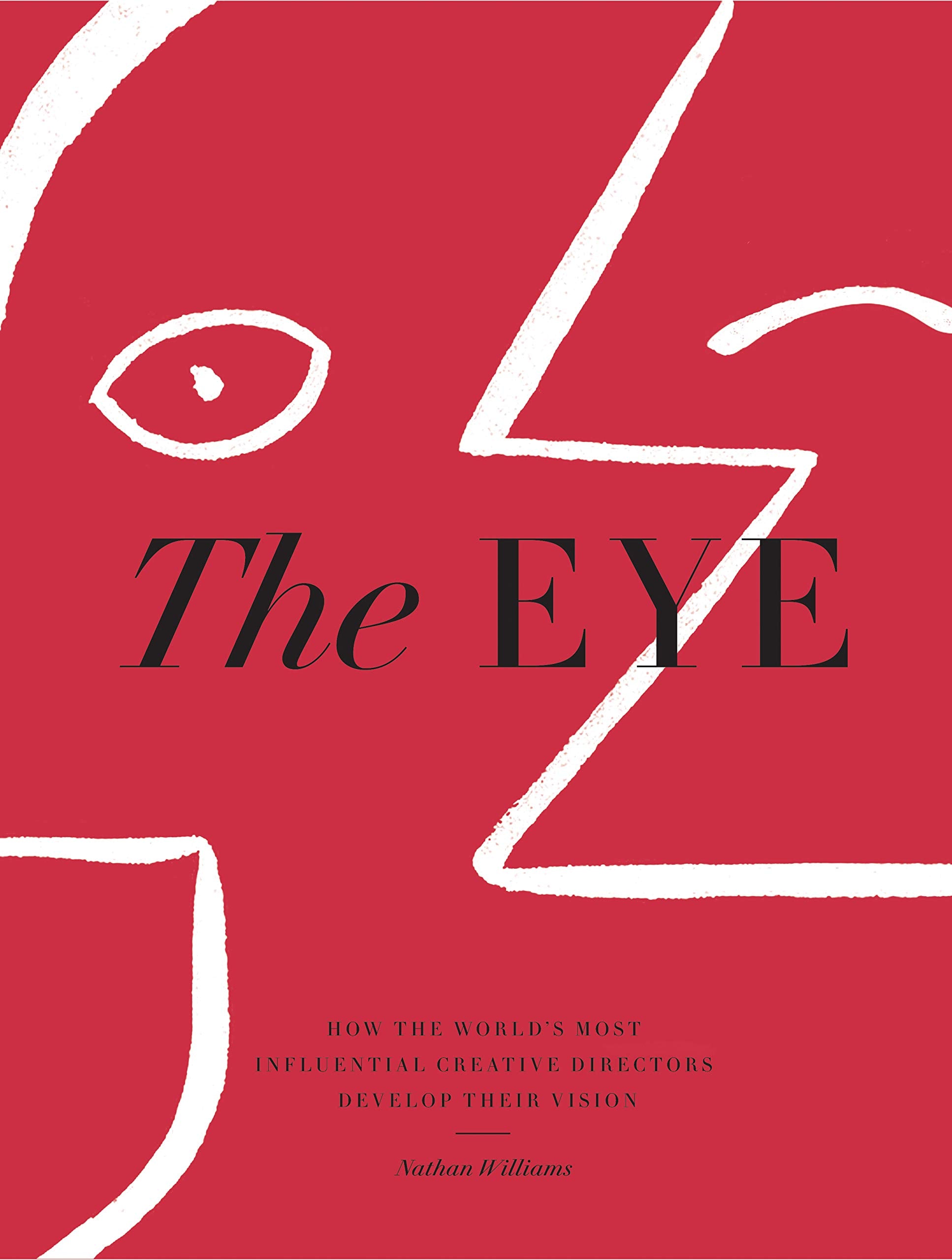 The Eye: How the Worlds Most Influential Creative Directors Develop Their Vision,Used