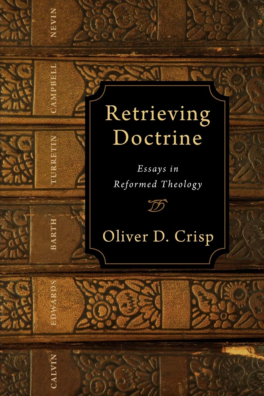 Retrieving Doctrine: Essays in Reformed Theology,Used
