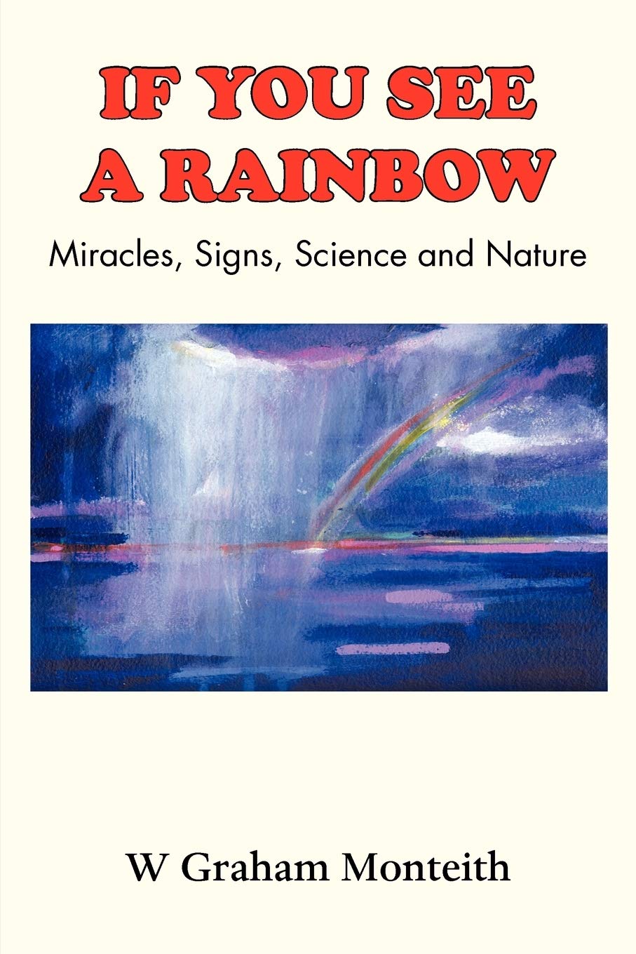 If You See A Rainbow Miracles, Signs, Science And Nature,Used