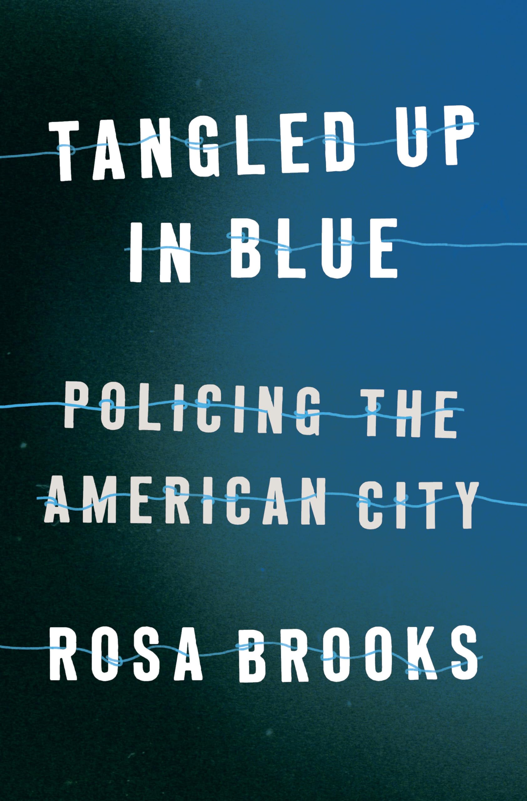 Tangled Up In Blue: Policing The American City,New