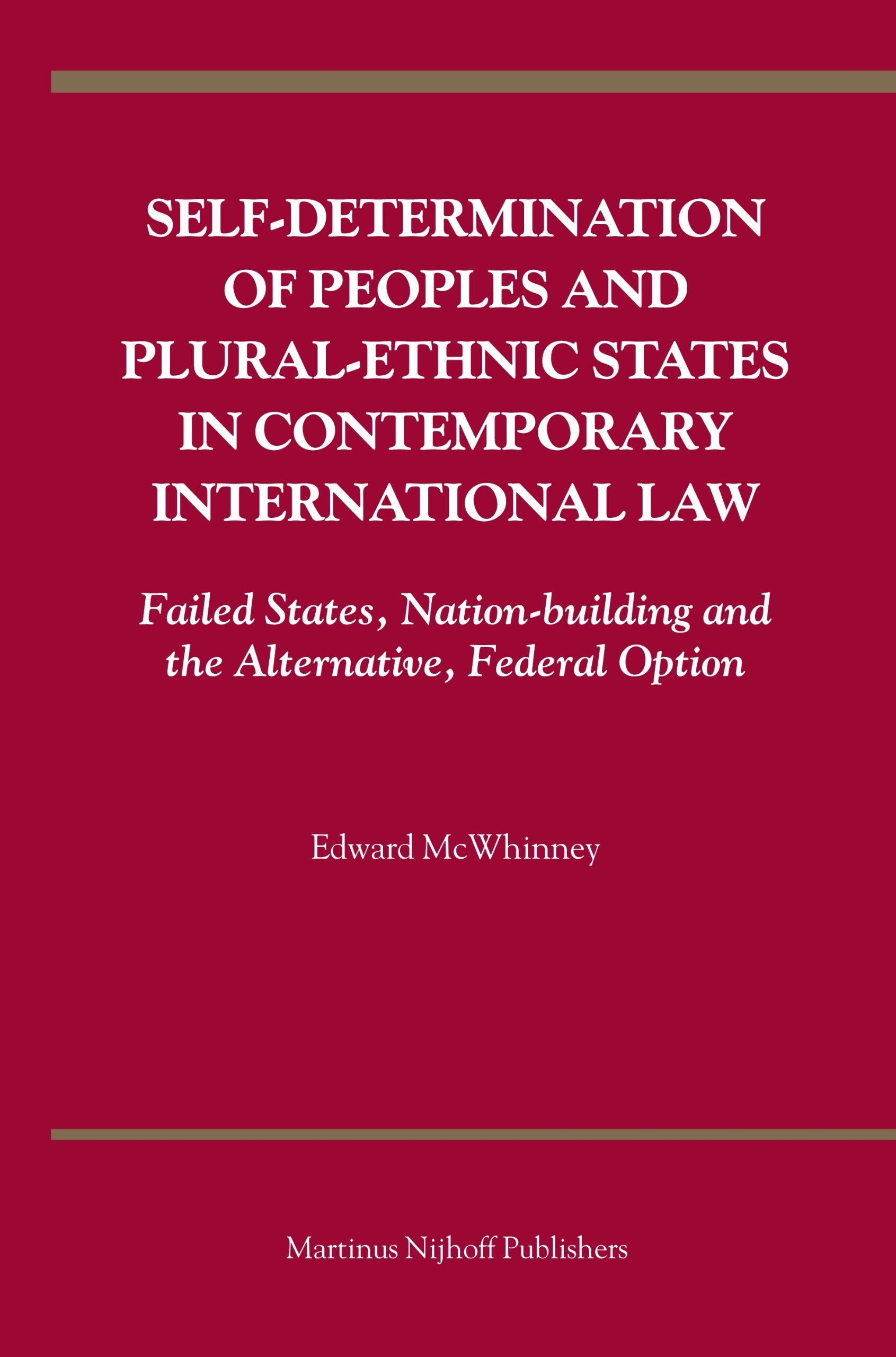 SelfDetermination of Peoples and Pluralethnic States in Contemporary International Law: Failed States, Nationbuilding and the,Used