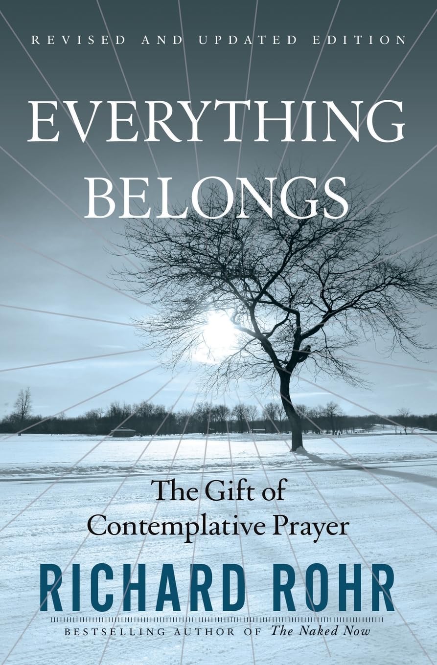 Everything Belongs: The Gift Of Contemplative Prayer,New