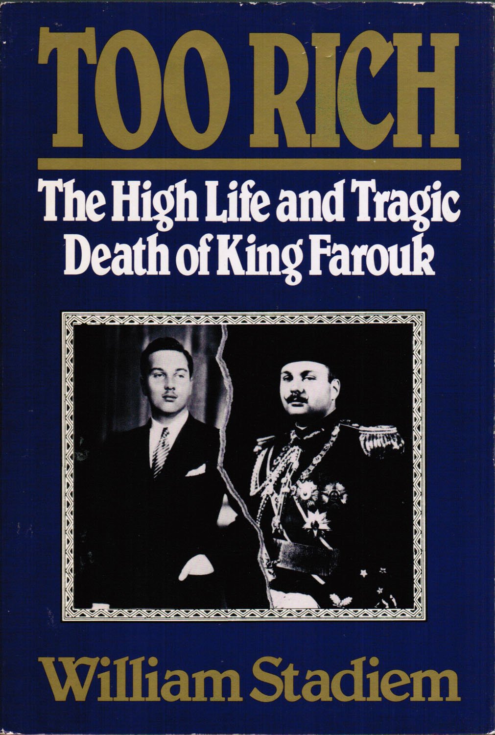 Too Rich: The High Life And Tragic Death Of King Farouk,New
