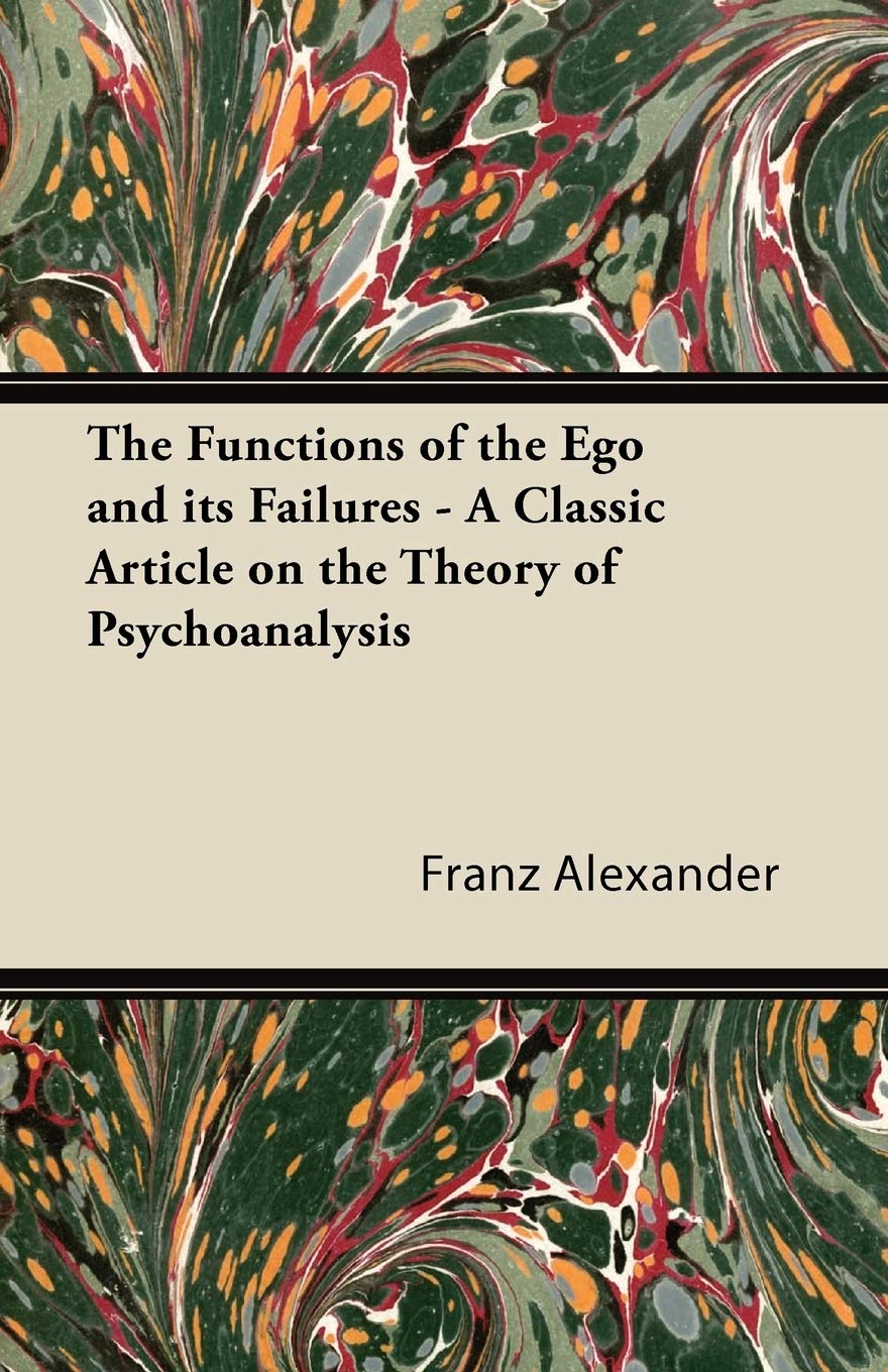 The Functions Of The Ego And Its Failures  A Classic Article On The Theory Of Psychoanalysis,Used