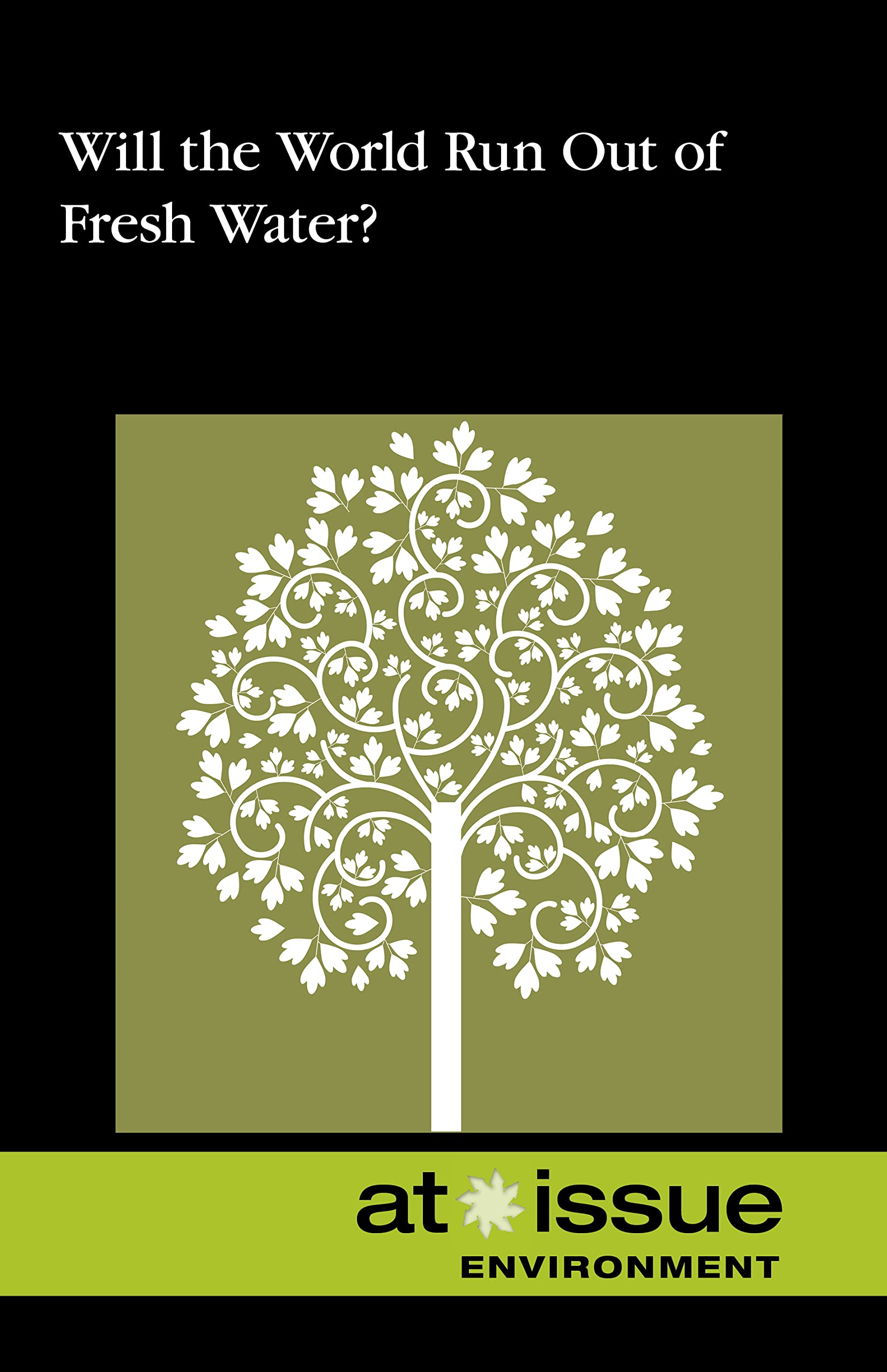 Will the World Run Out of Fresh Water? (At Issue),Used