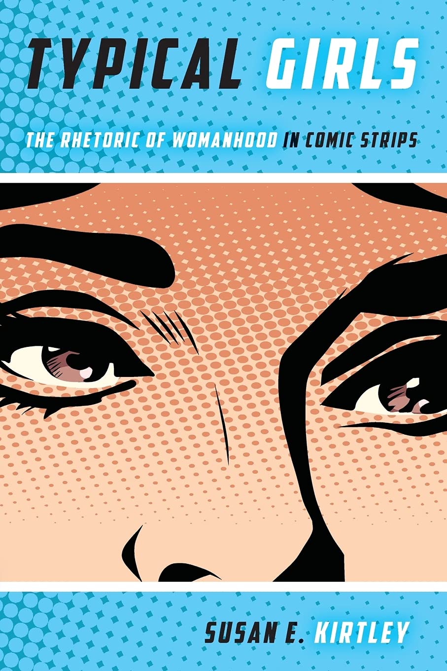 Typical Girls: The Rhetoric Of Womanhood In Comic Strips (Studies In Comics And Cartoons),Used