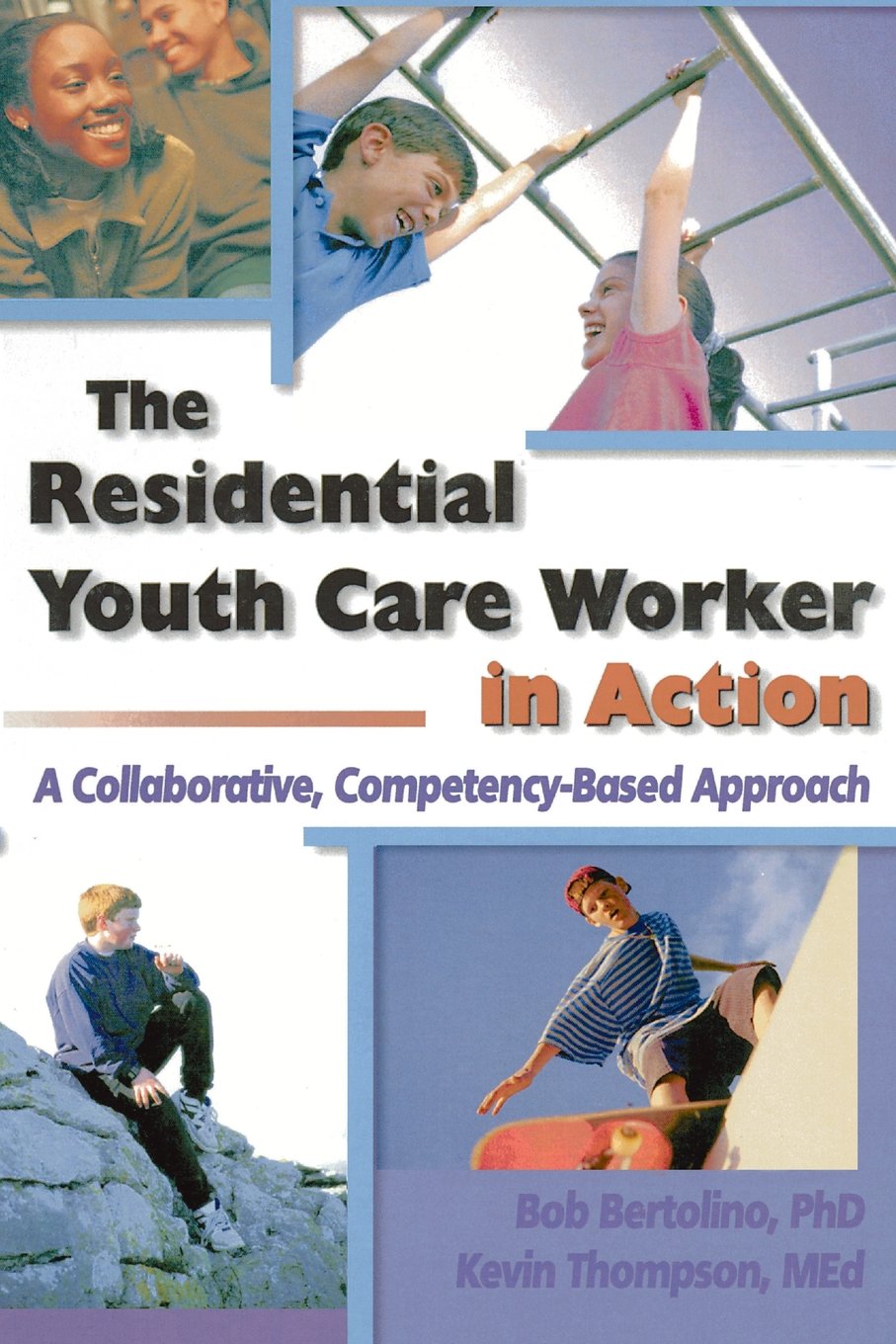 The Residential Youth Care Worker in Action: A Collaborative, CompetencyBased Approach,Used