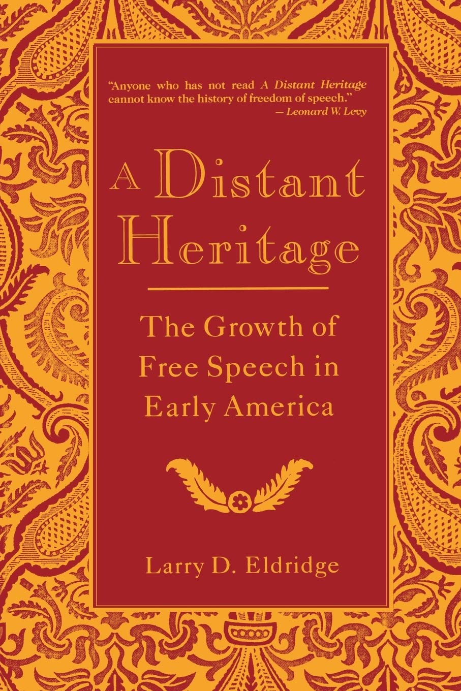 A Distant Heritage: The Growth Of Free Speech In Early America (Critical America, 82),New