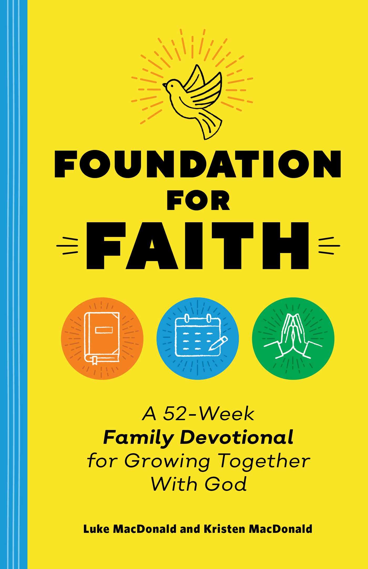 Foundation For Faith: A 52Week Family Devotional For Growing Together With God,New