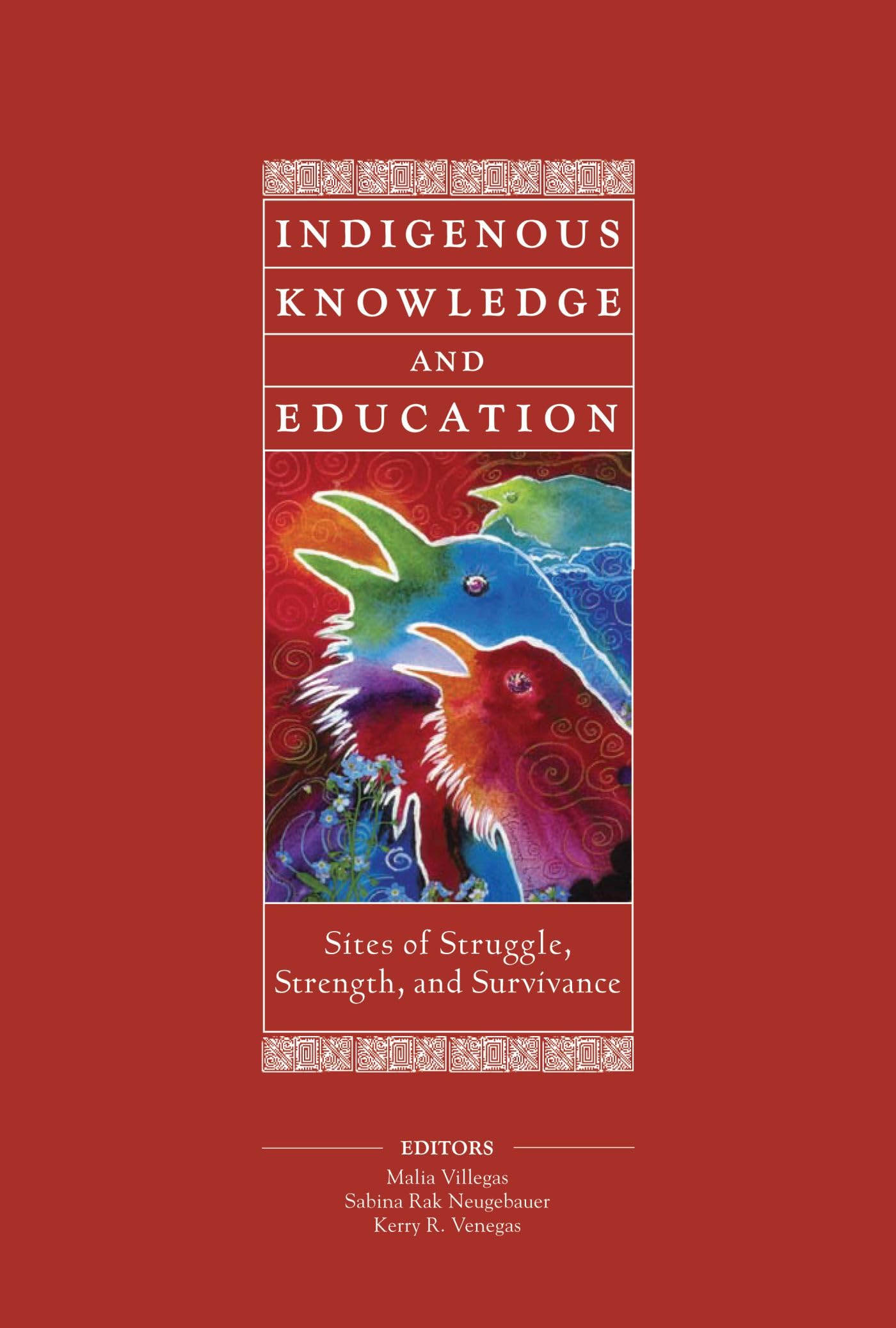 Indigenous Knowledge And Education: Sites Of Struggle, Strength, And Survivance (Her Reprint Series)