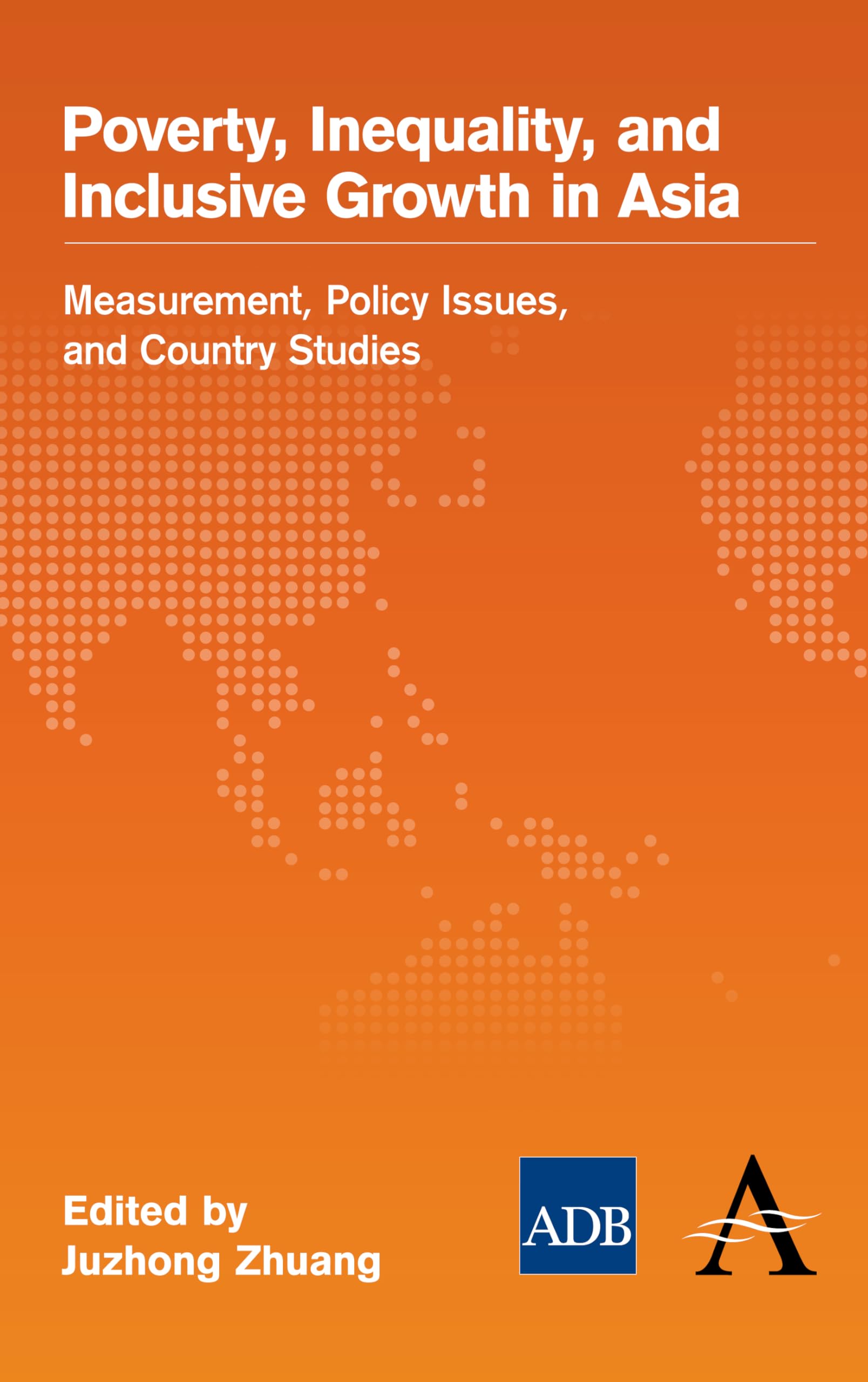 Poverty, Inequality, and Inclusive Growth in Asia: Measurement, Policy Issues, and Country Studies (The AnthemAsian Development,Used