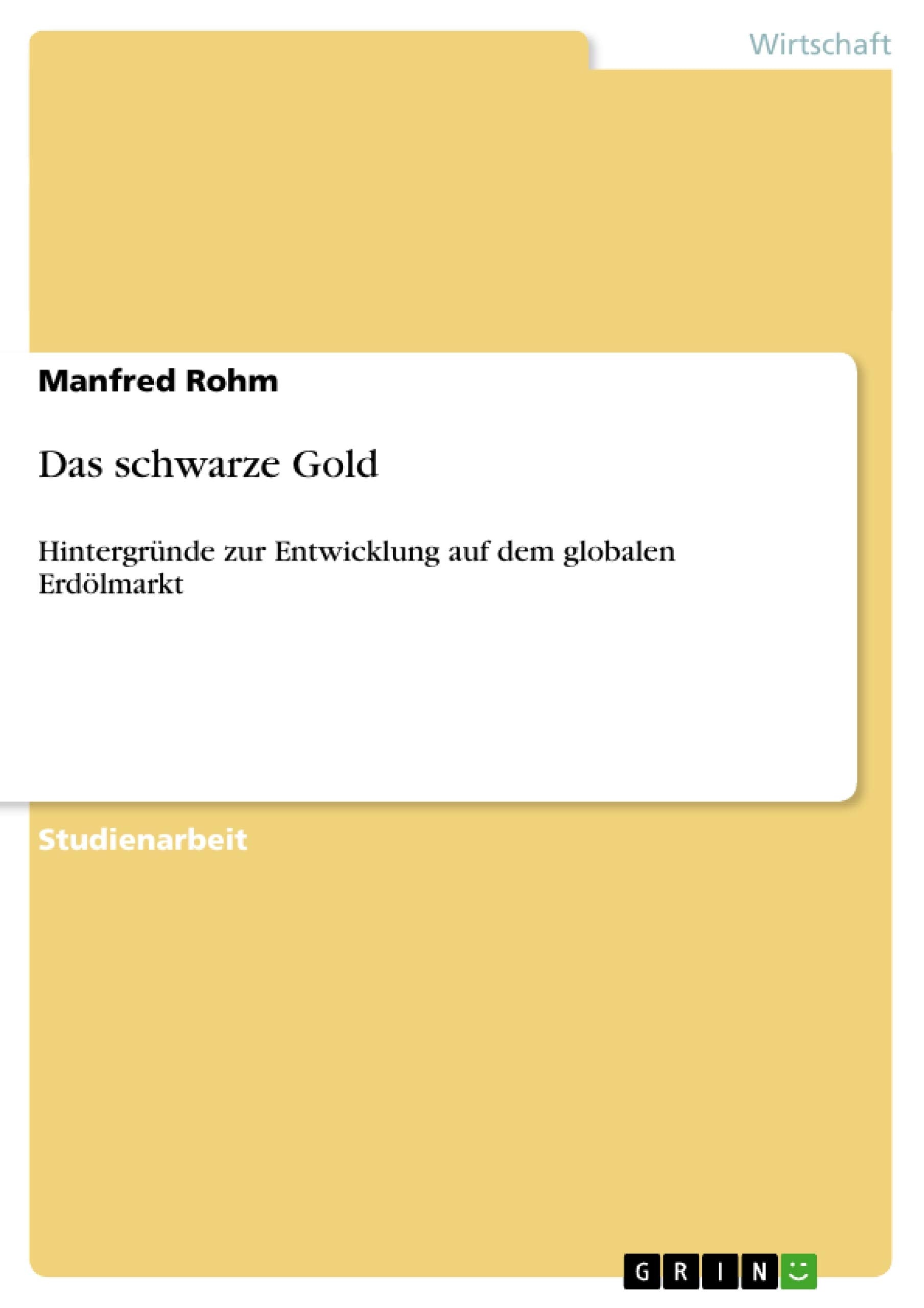Das Schwarze Gold: Hintergrnde Zur Entwicklung Auf Dem Globalen Erdlmarkt (German Edition),Used